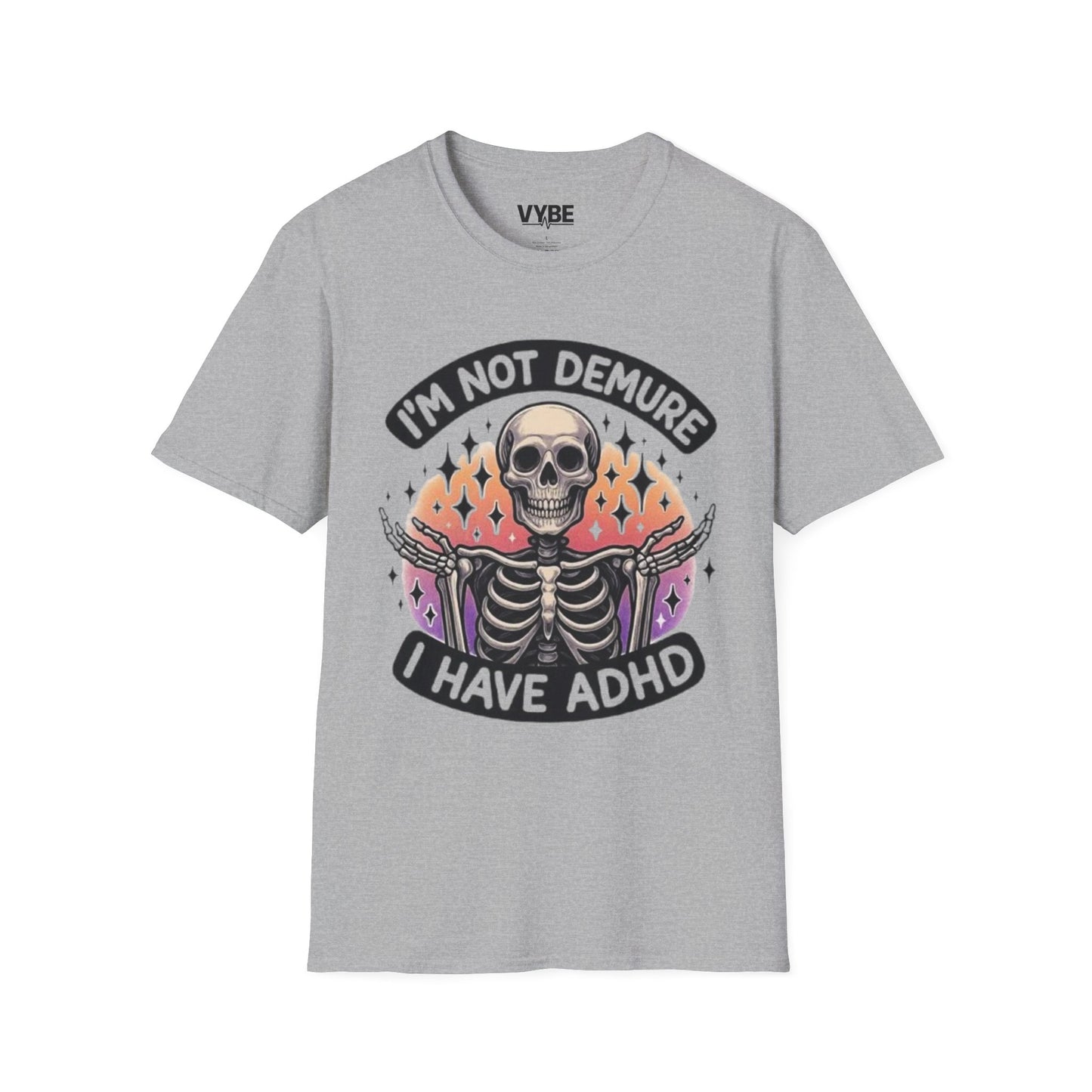 Funny- I'm Not Demure I Have ADHD T-Shirt - VYBE Shop