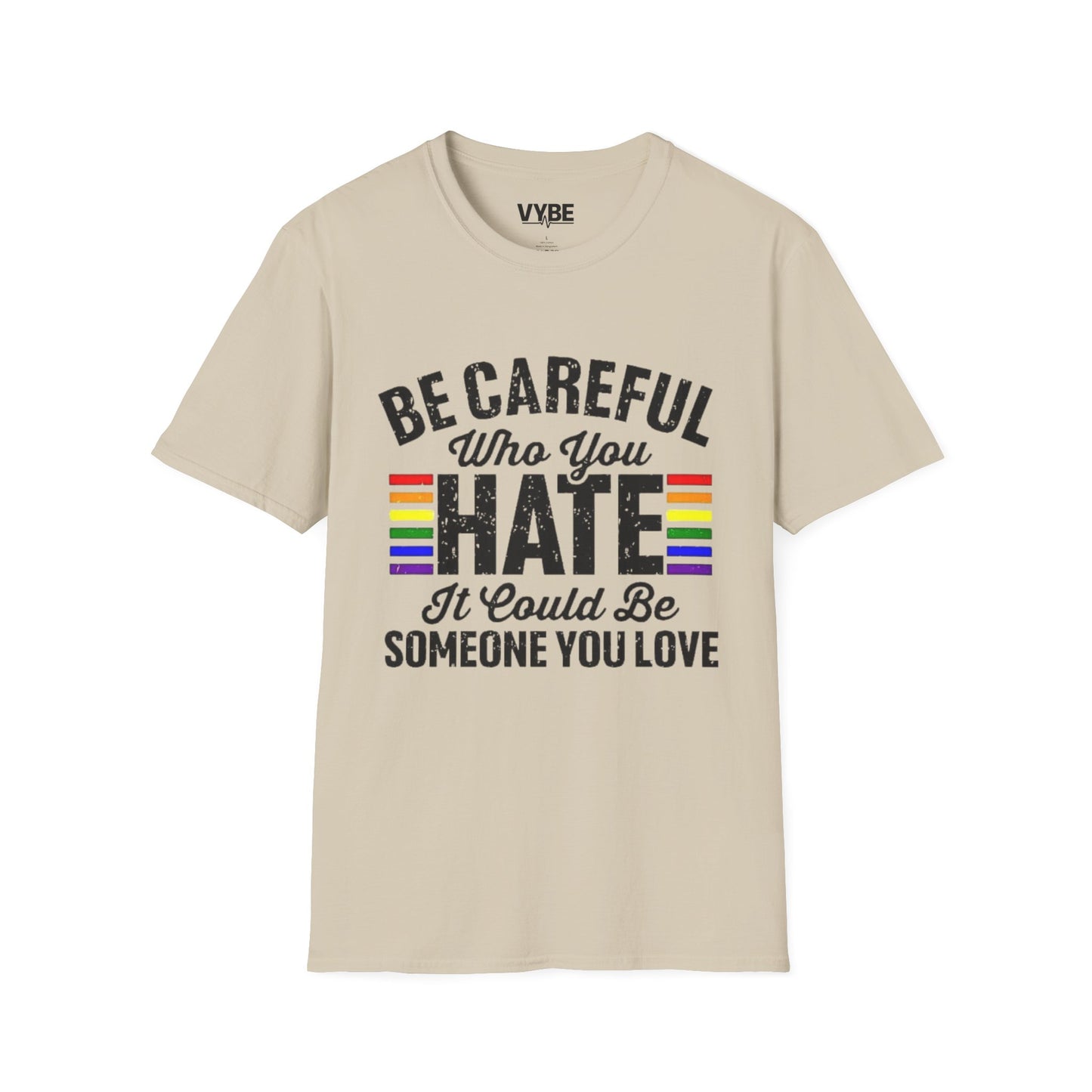 LGTBQ- Be Careful Who You Hate T-Shirt - VYBE Shop