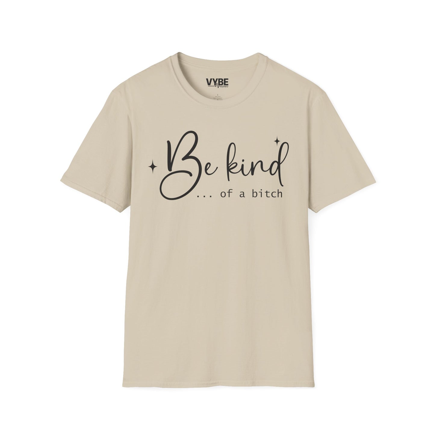Be Kind Of A Bitch Tee - VYBE