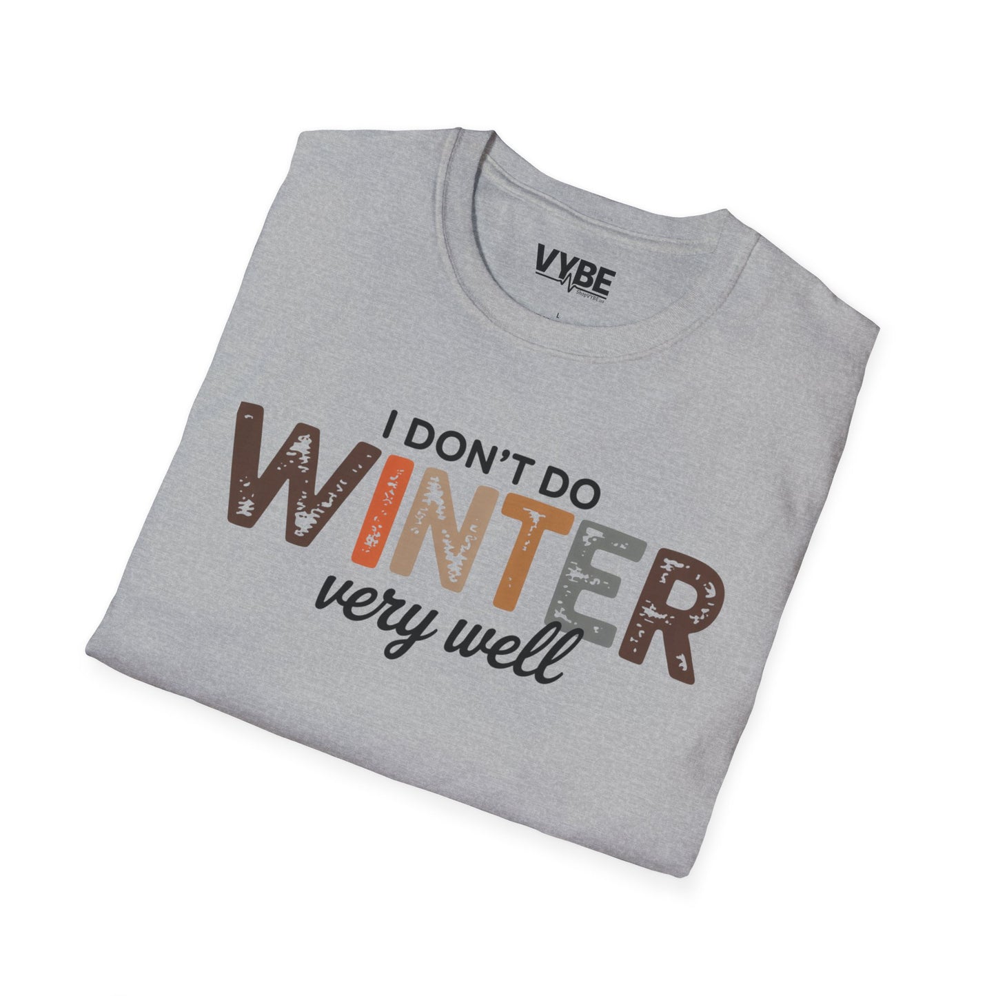 I Don't Do Winter Very Good T-Shirt - VYBE