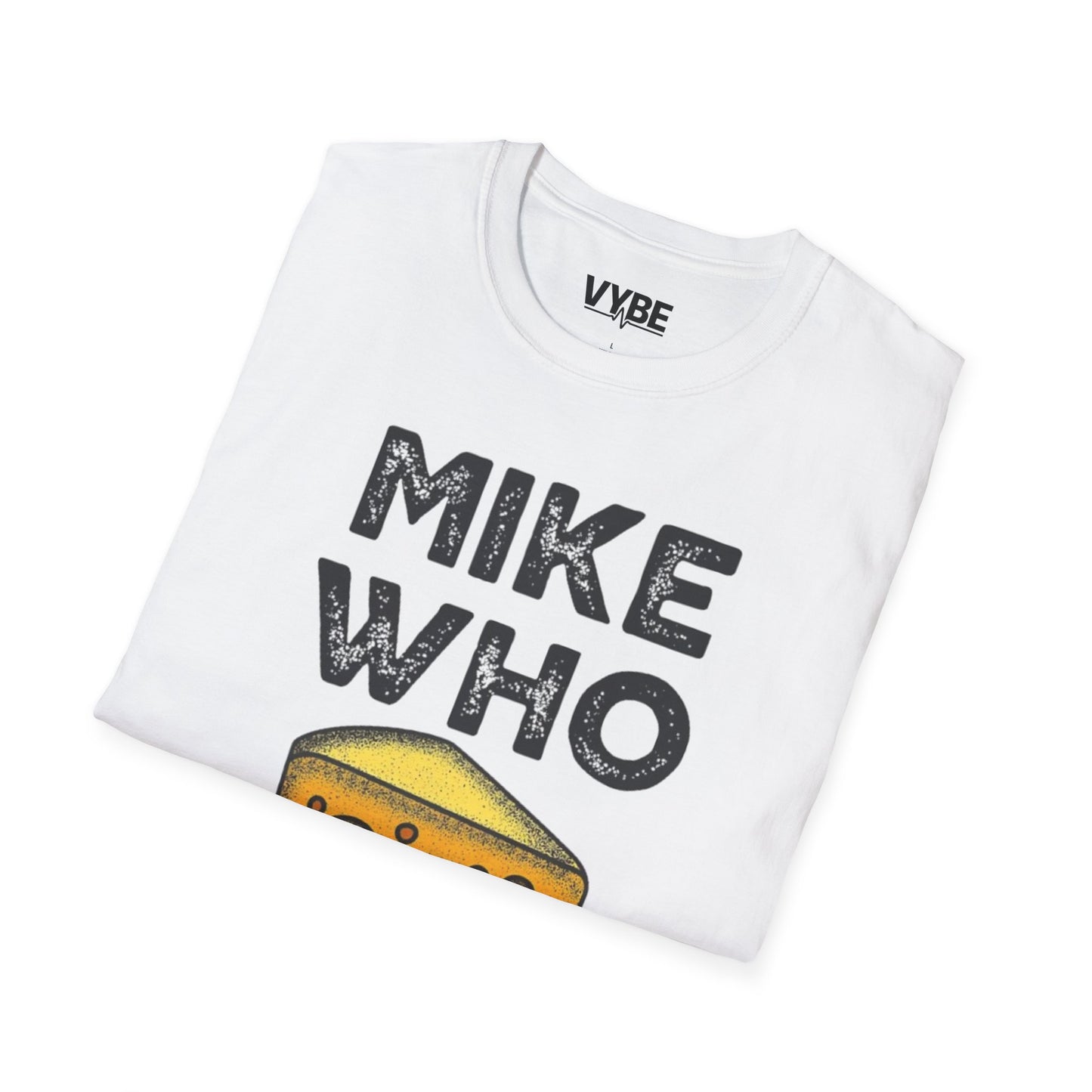 Funny- Mike Who Cheese Hairy T-Shirt, Funny Gift For Her - VYBE Shop