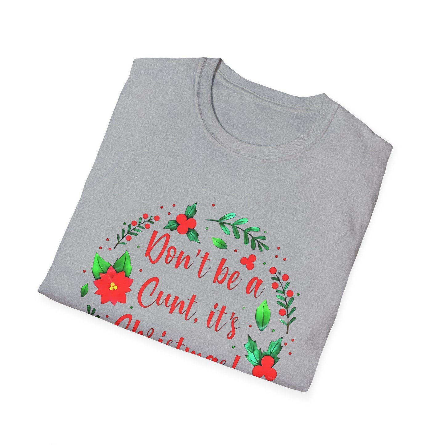 Christmas- Humor T-Shirt - Don't Be a Cunt, Holiday Gift, Unisex Softstyle Tee, Funny Christmas Apparel, Seasonal Wear, Gift for her/him - VYBE Shop