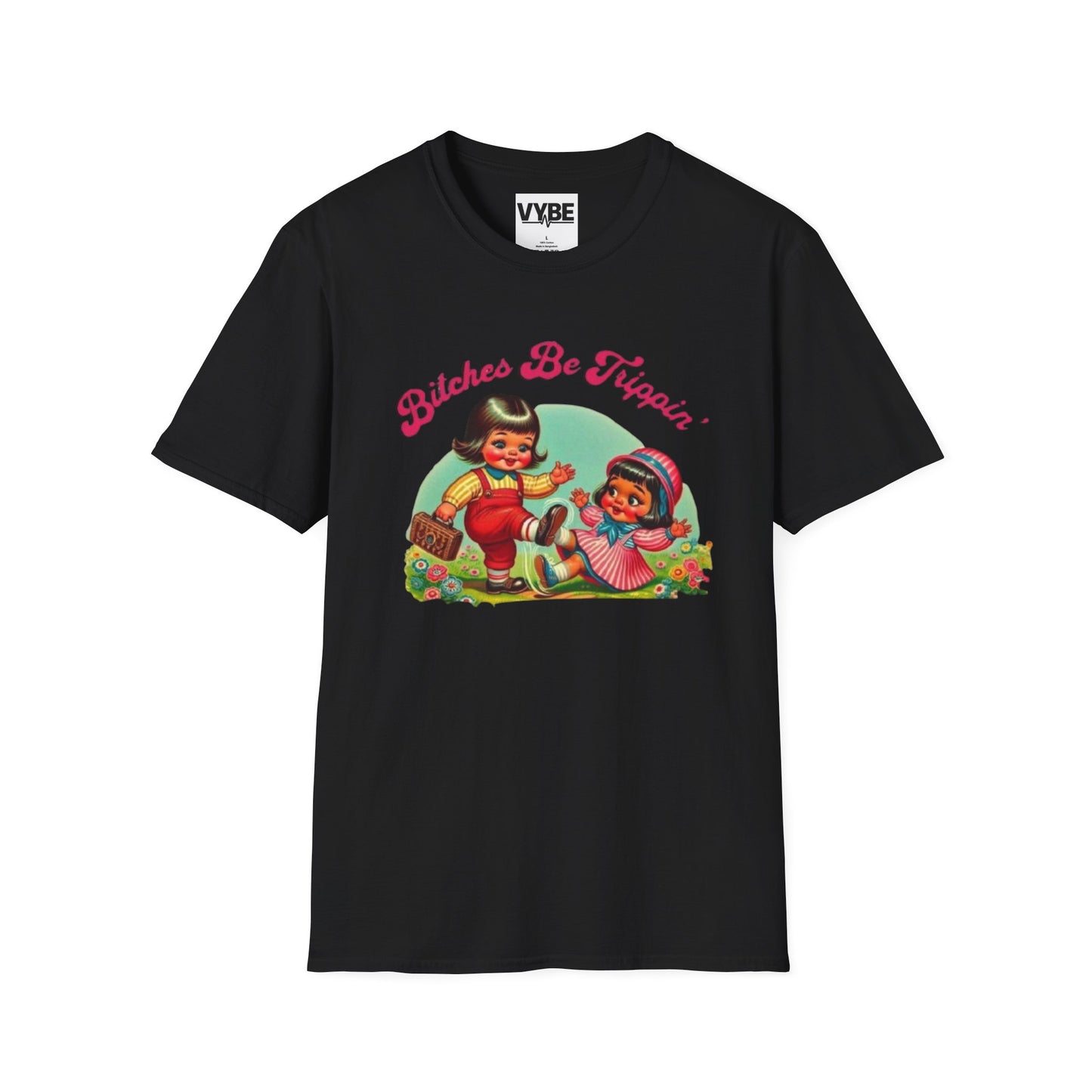 Funny- Bitches Be Trippin T-Shirt - VYBE Shop