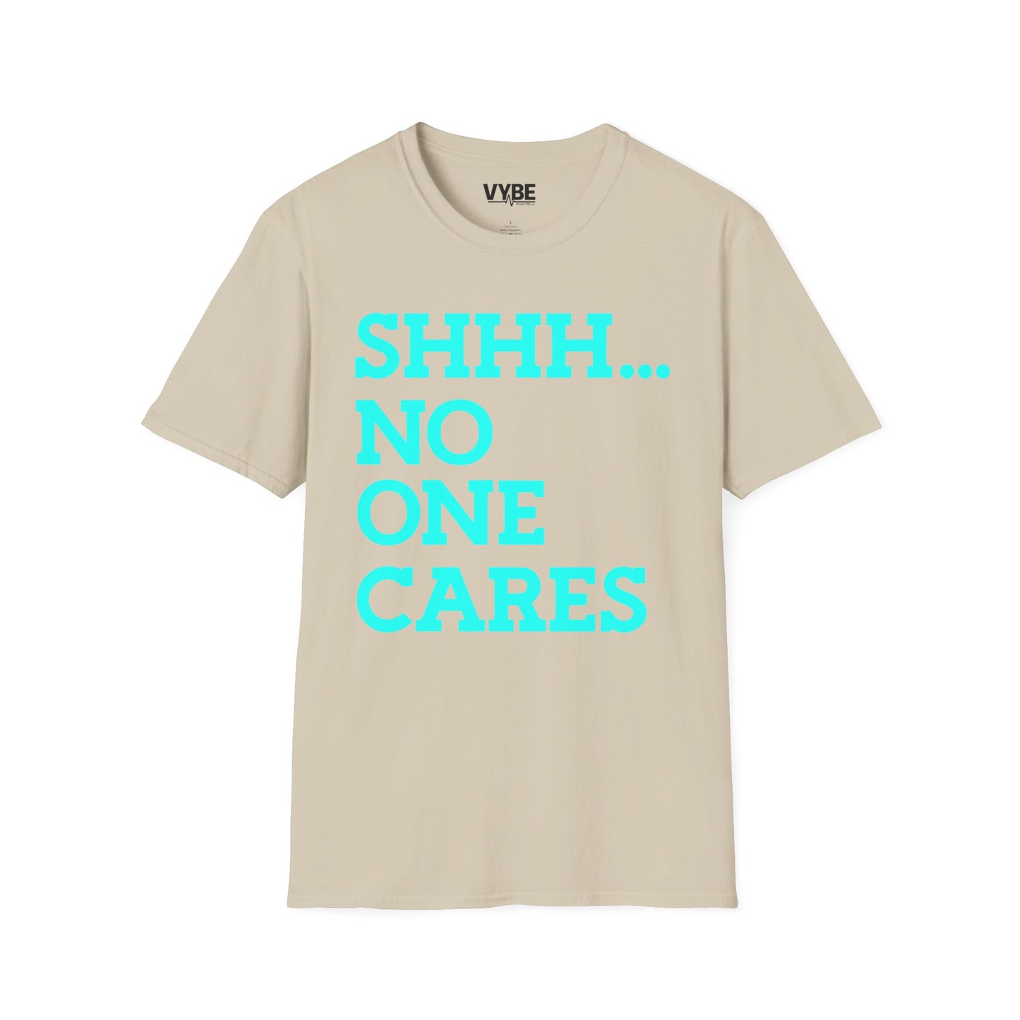 Shhh No One Cares T-Shirt - VYBE
