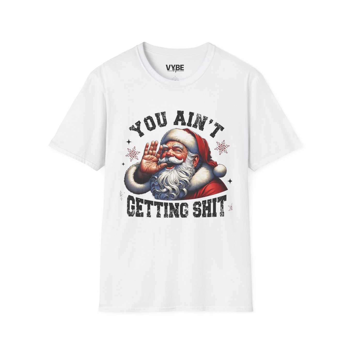 Christmas- Funny Christmas T-Shirt - You Ain't Getting Shit, Holiday Gift, Santa Humor Tee, Xmas Shirt - VYBE Shop