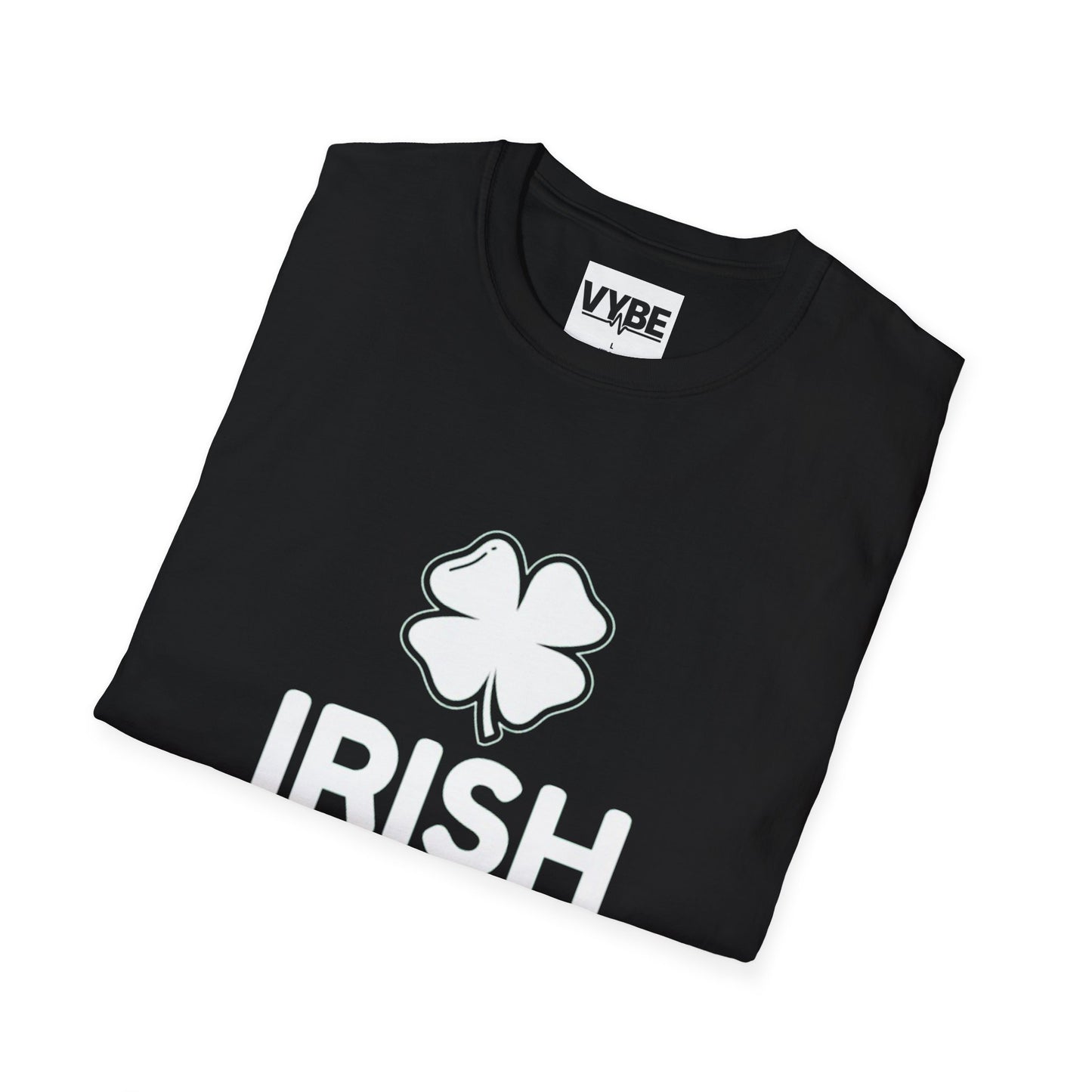 ST Patrick's Day- Irish And Unlucky AF - VYBE Shop