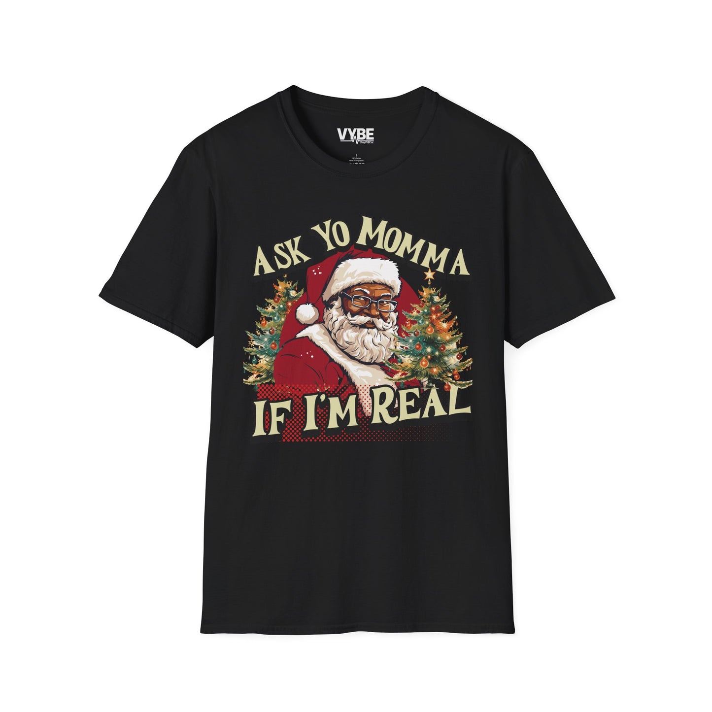 Ask Yo Momma If I'm Real T-Shirt - VYBE