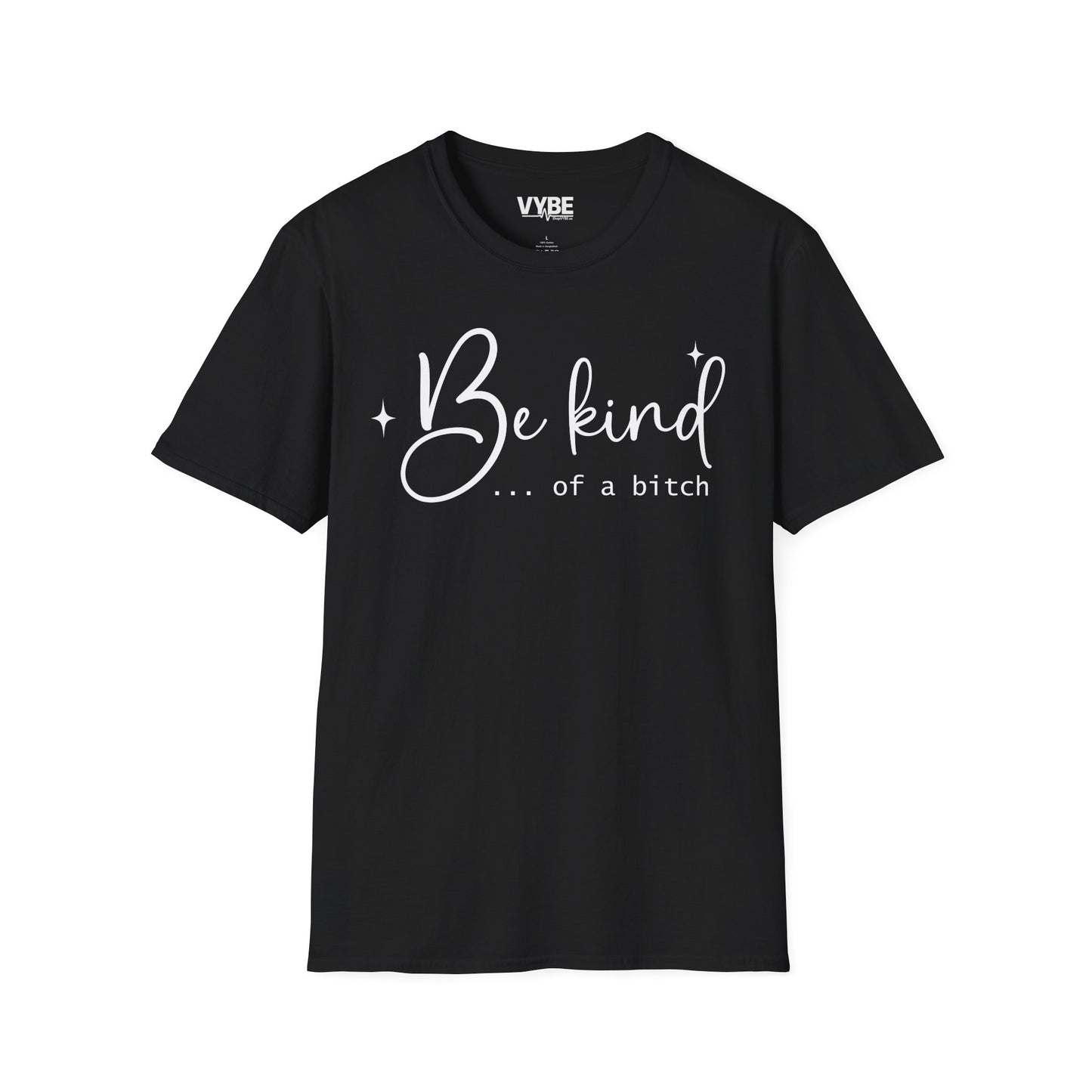 Be Kind Of A Bitch Tee - VYBE