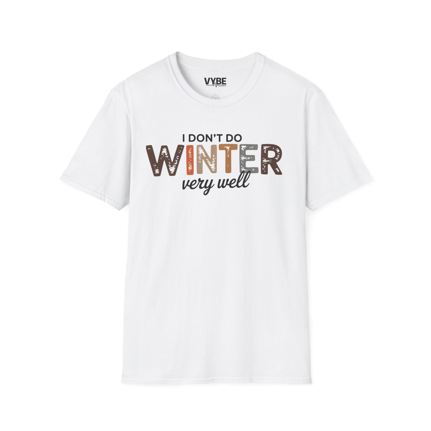 I Don't Do Winter Very Good T-Shirt - VYBE