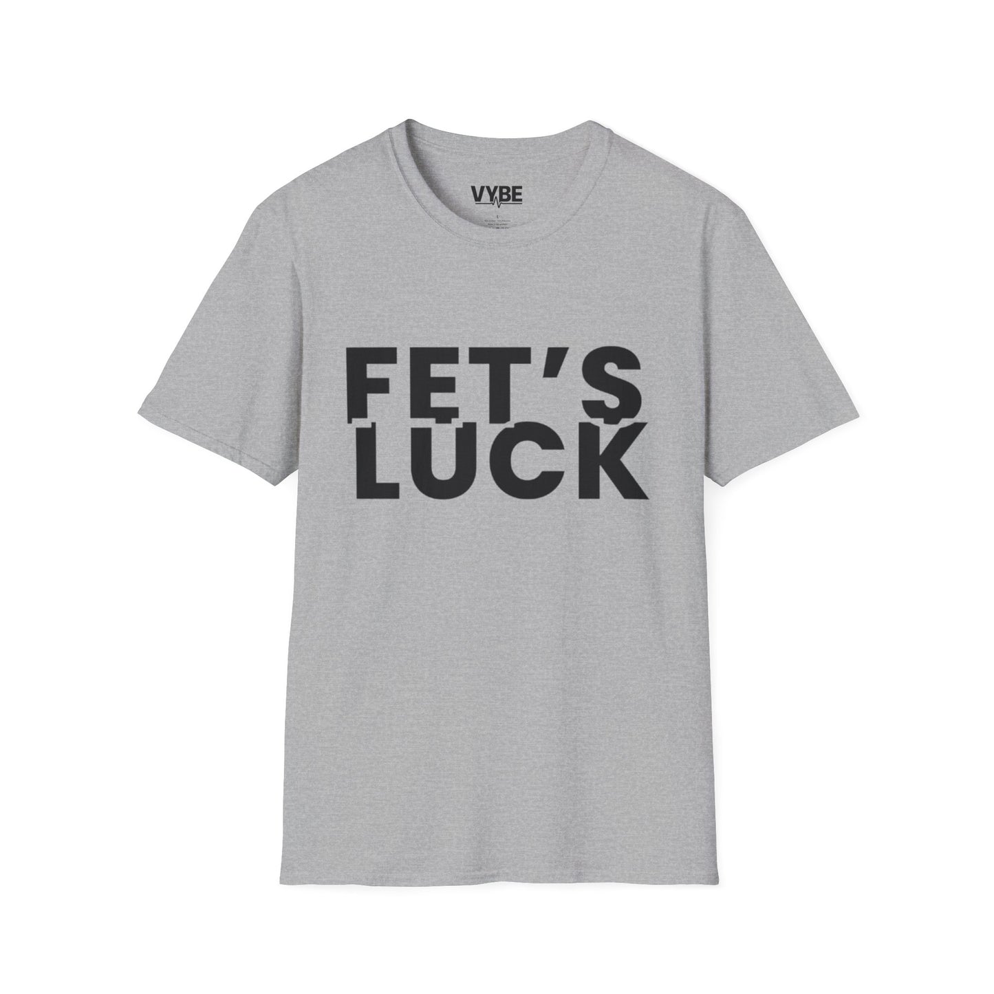 Funny- Fet's Luck T-Shirt - VYBE Shop