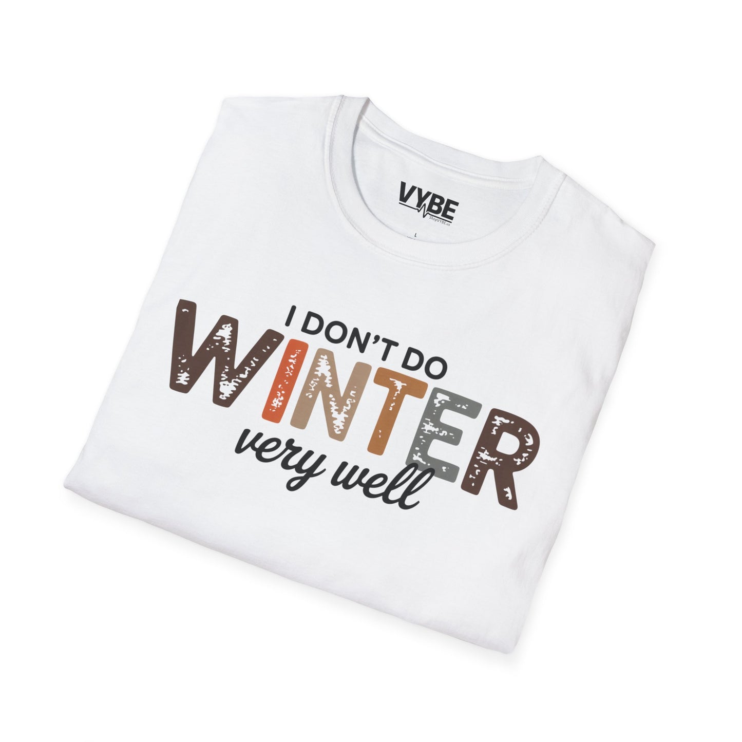 I Don't Do Winter Very Good T-Shirt - VYBE