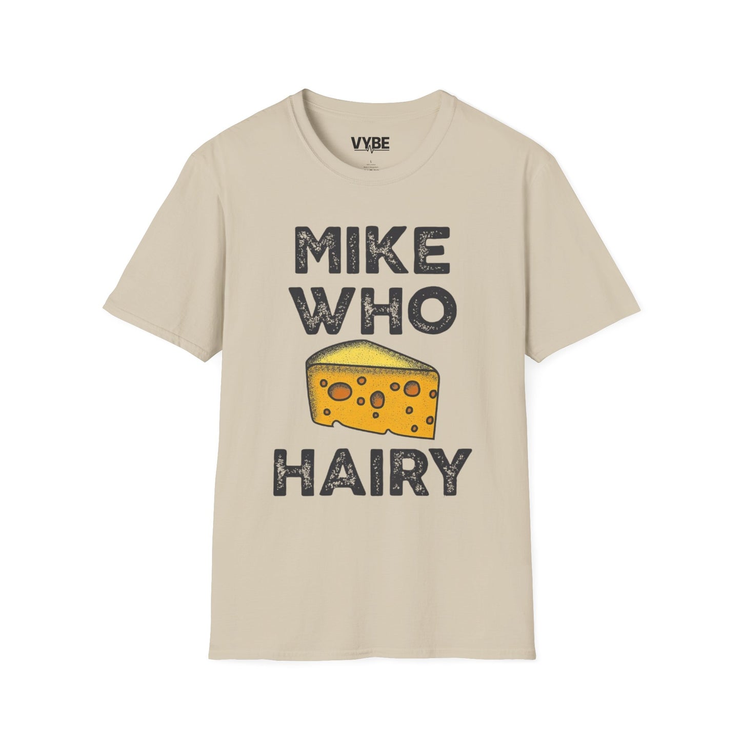 Funny- Mike Who Cheese Hairy T-Shirt, Funny Gift For Her - VYBE Shop