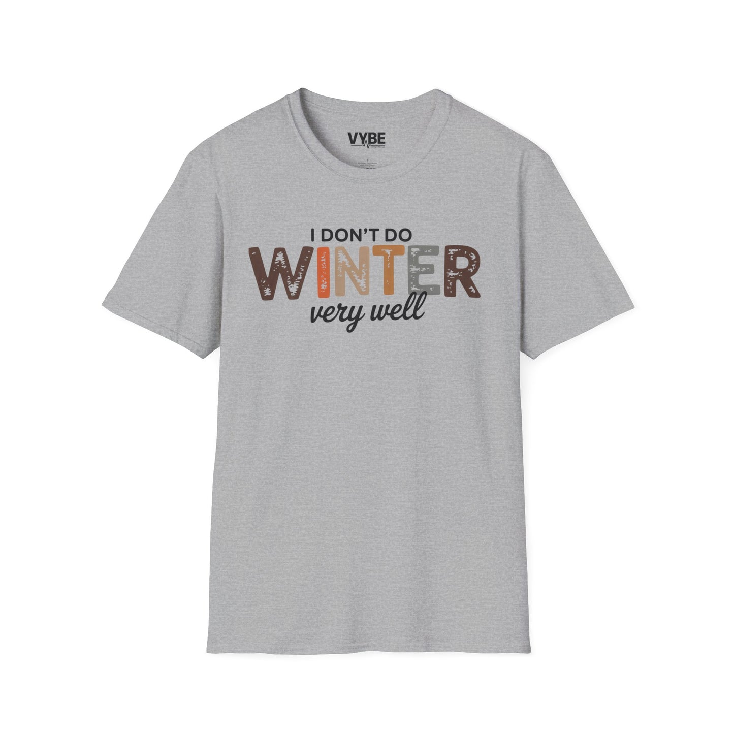 I Don't Do Winter Very Good T-Shirt - VYBE
