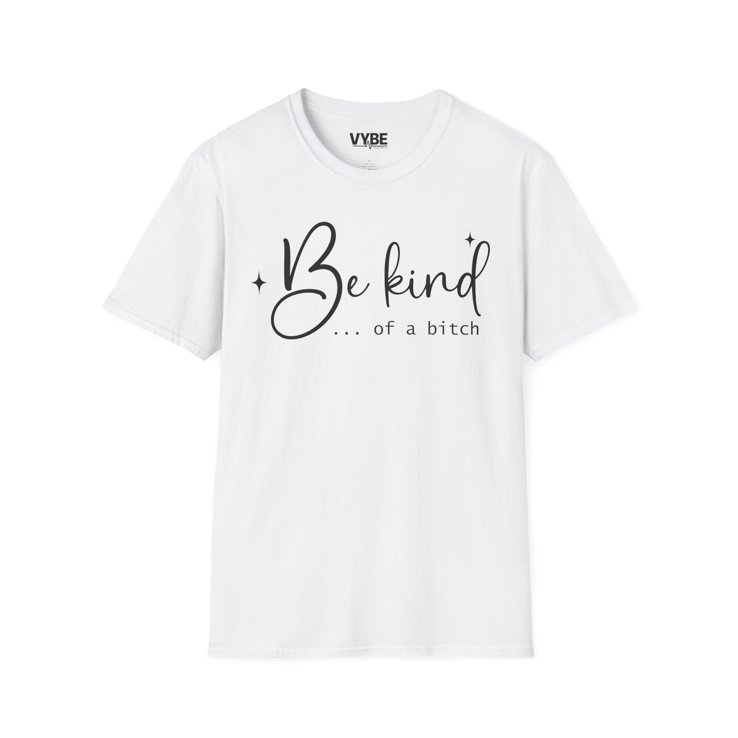 Be Kind Of A Bitch Tee - VYBE