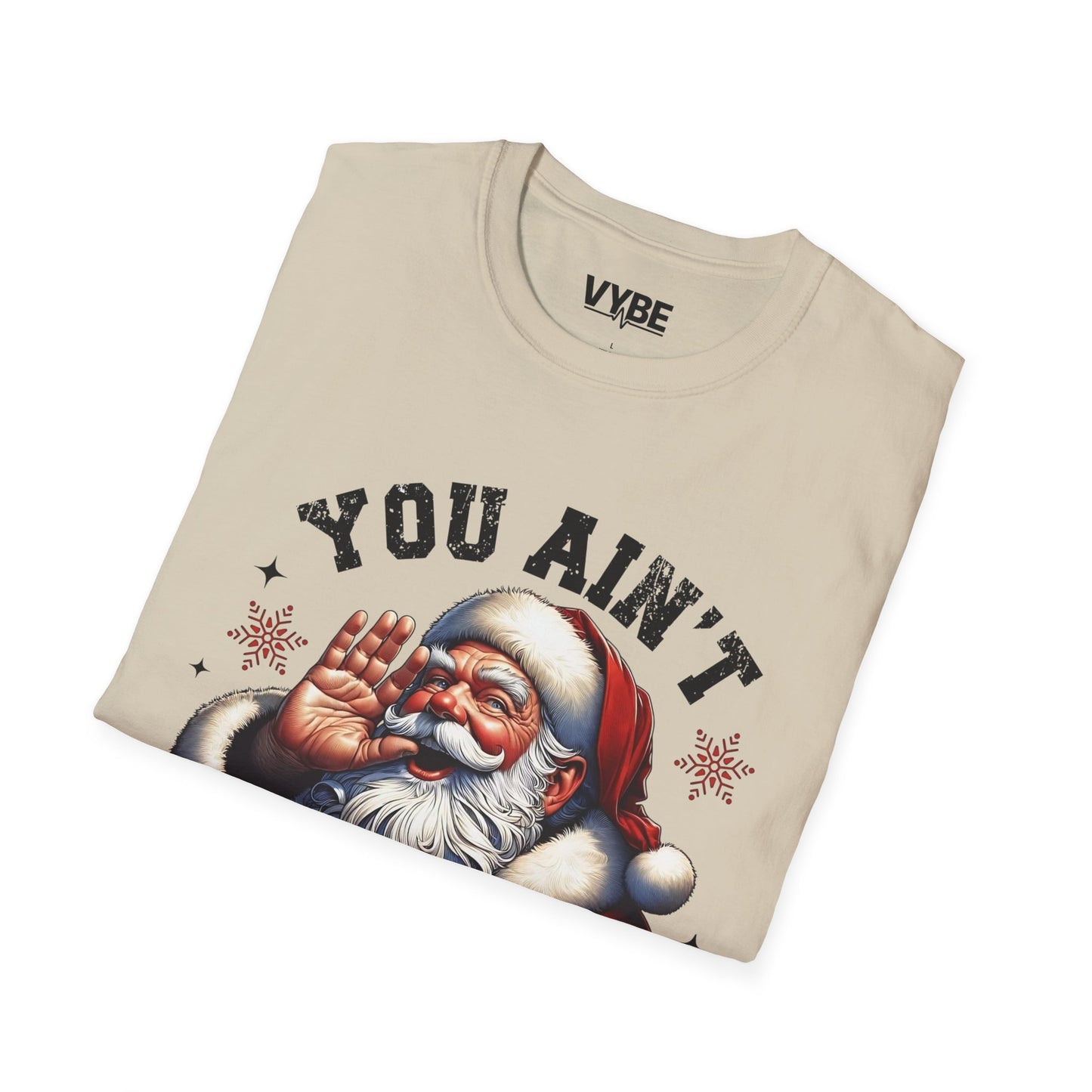 Christmas- Funny Christmas T-Shirt - You Ain't Getting Shit, Holiday Gift, Santa Humor Tee, Xmas Shirt - VYBE Shop