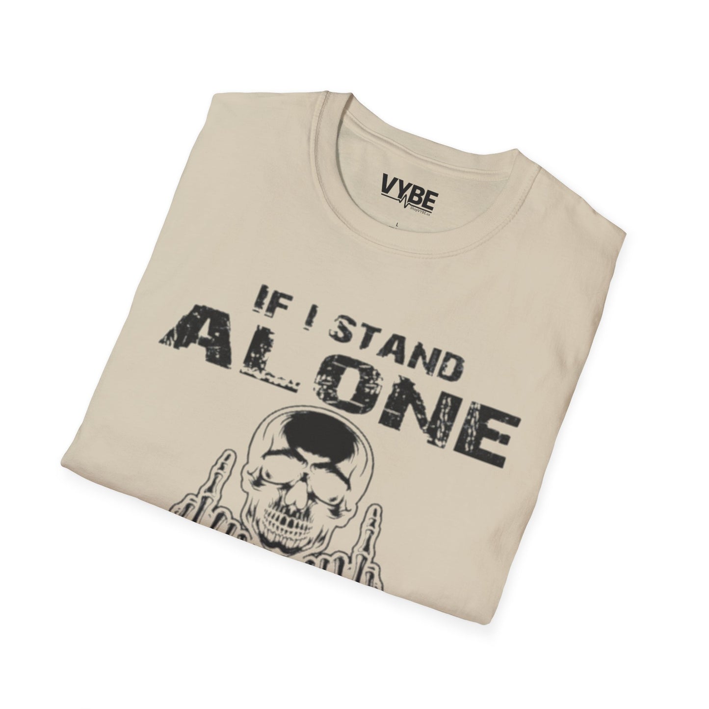 If I Stand Alone T-Shirt - VYBE