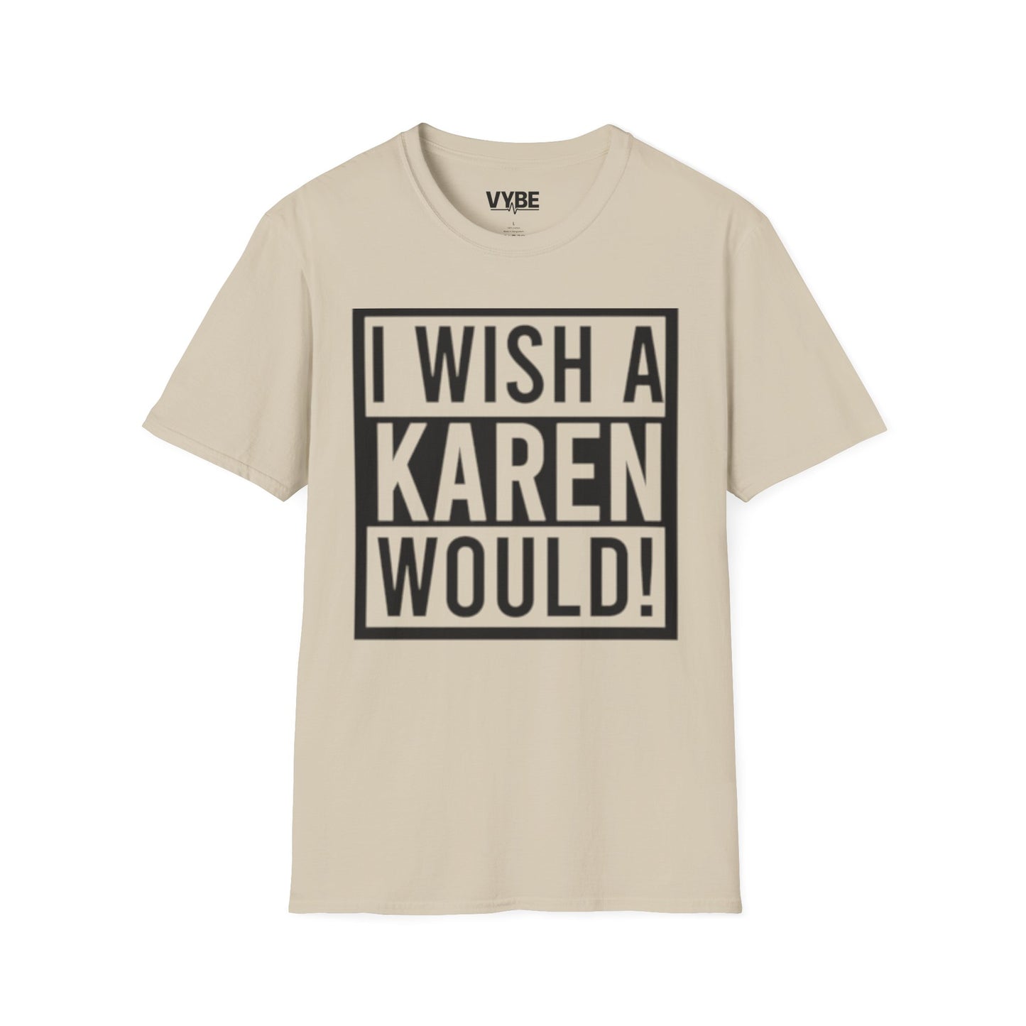 Edgy- I Wish a Karen Would! T-Shirt - VYBE Shop