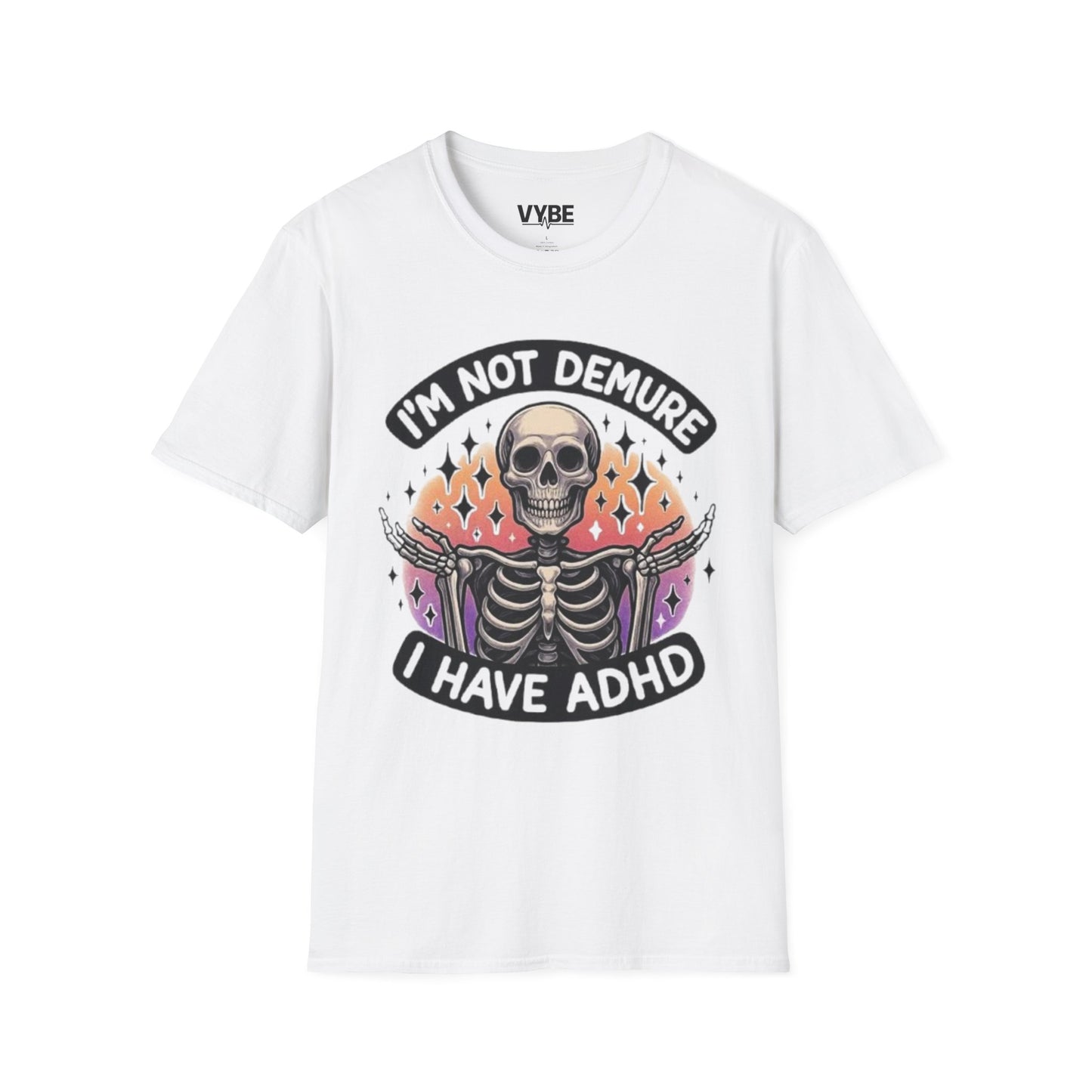 Funny- I'm Not Demure I Have ADHD T-Shirt - VYBE Shop