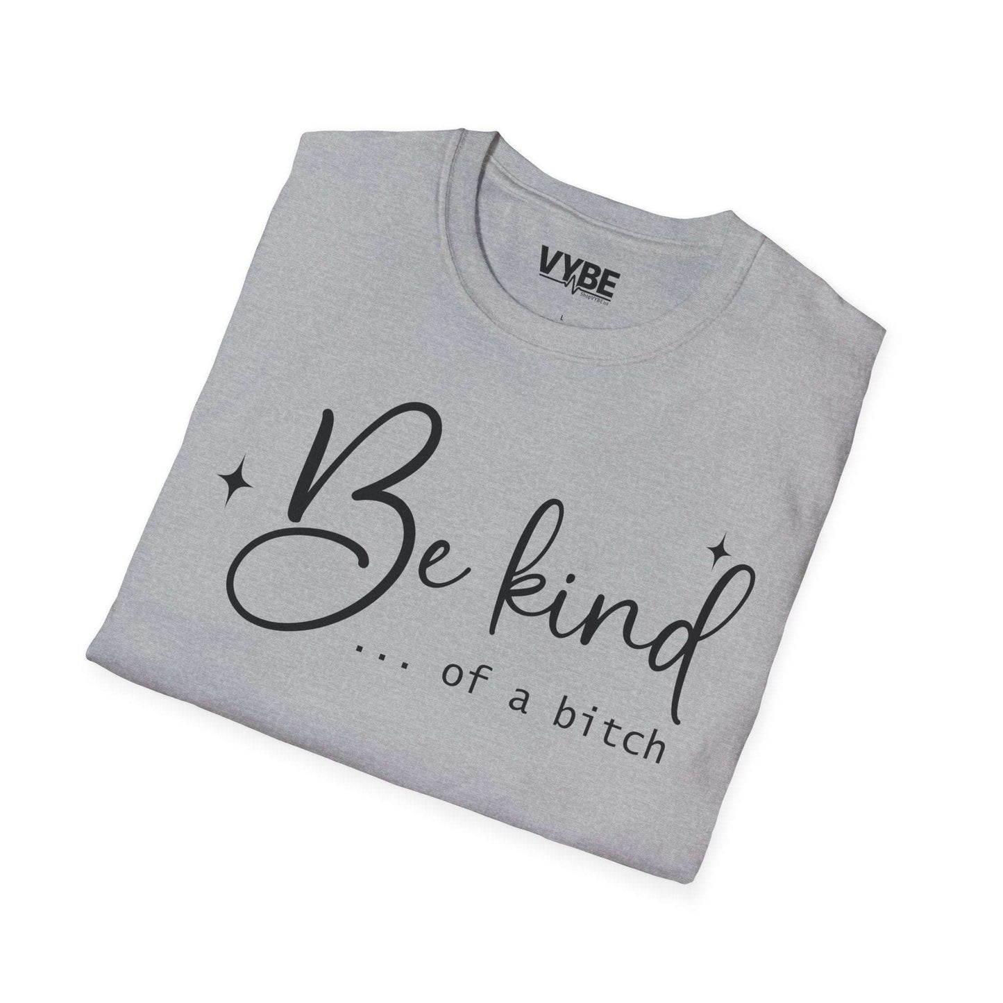 Be Kind Of A Bitch Tee - VYBE