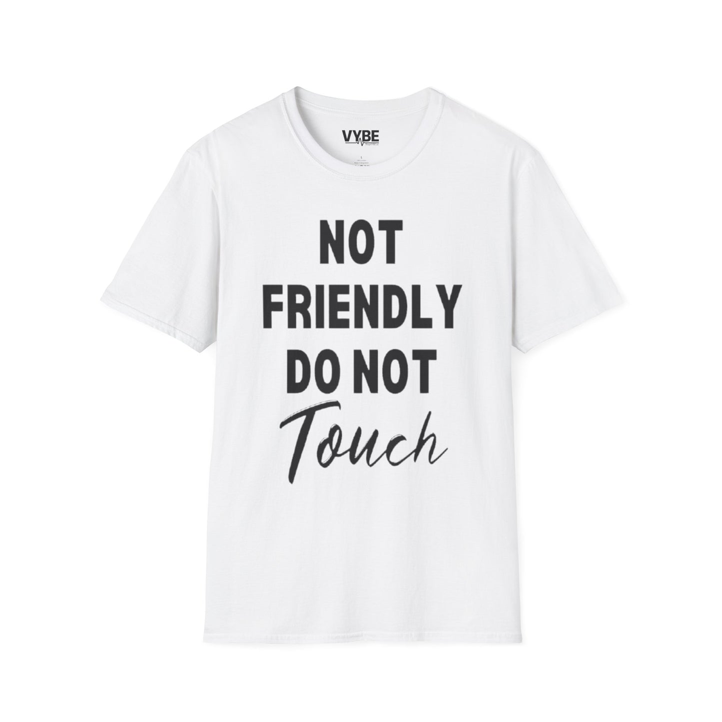 Not Friendly Do Not Touch T-Shirt - VYBE