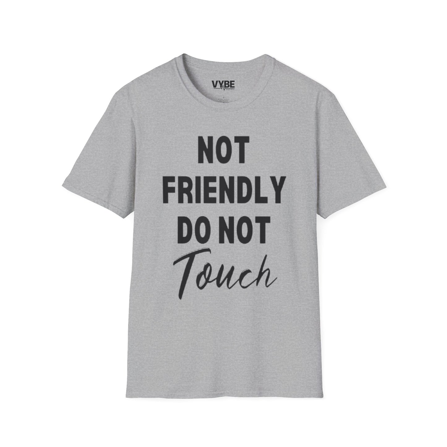 Not Friendly Do Not Touch T-Shirt - VYBE