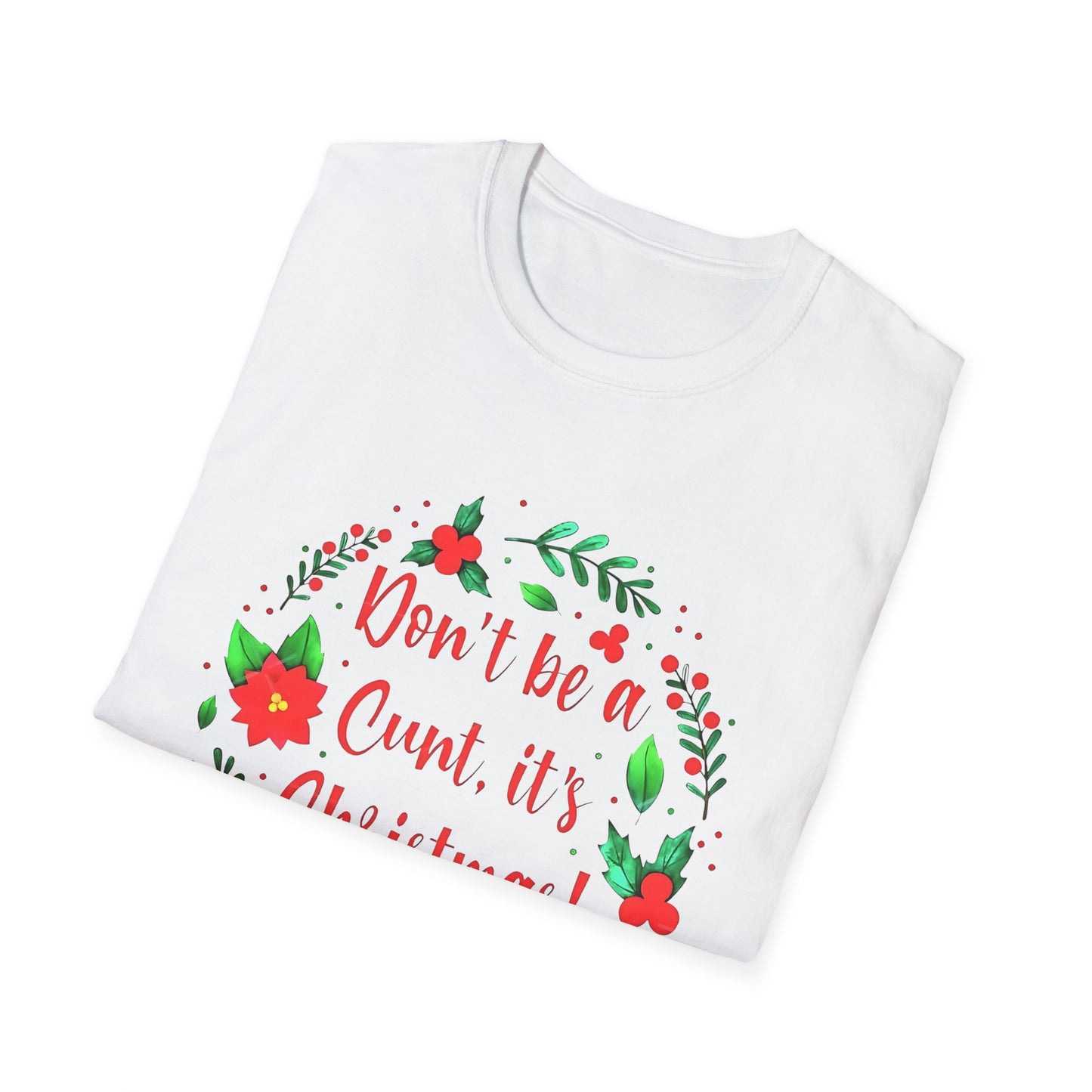 Christmas- Humor T-Shirt - Don't Be a Cunt, Holiday Gift, Unisex Softstyle Tee, Funny Christmas Apparel, Seasonal Wear, Gift for her/him - VYBE Shop