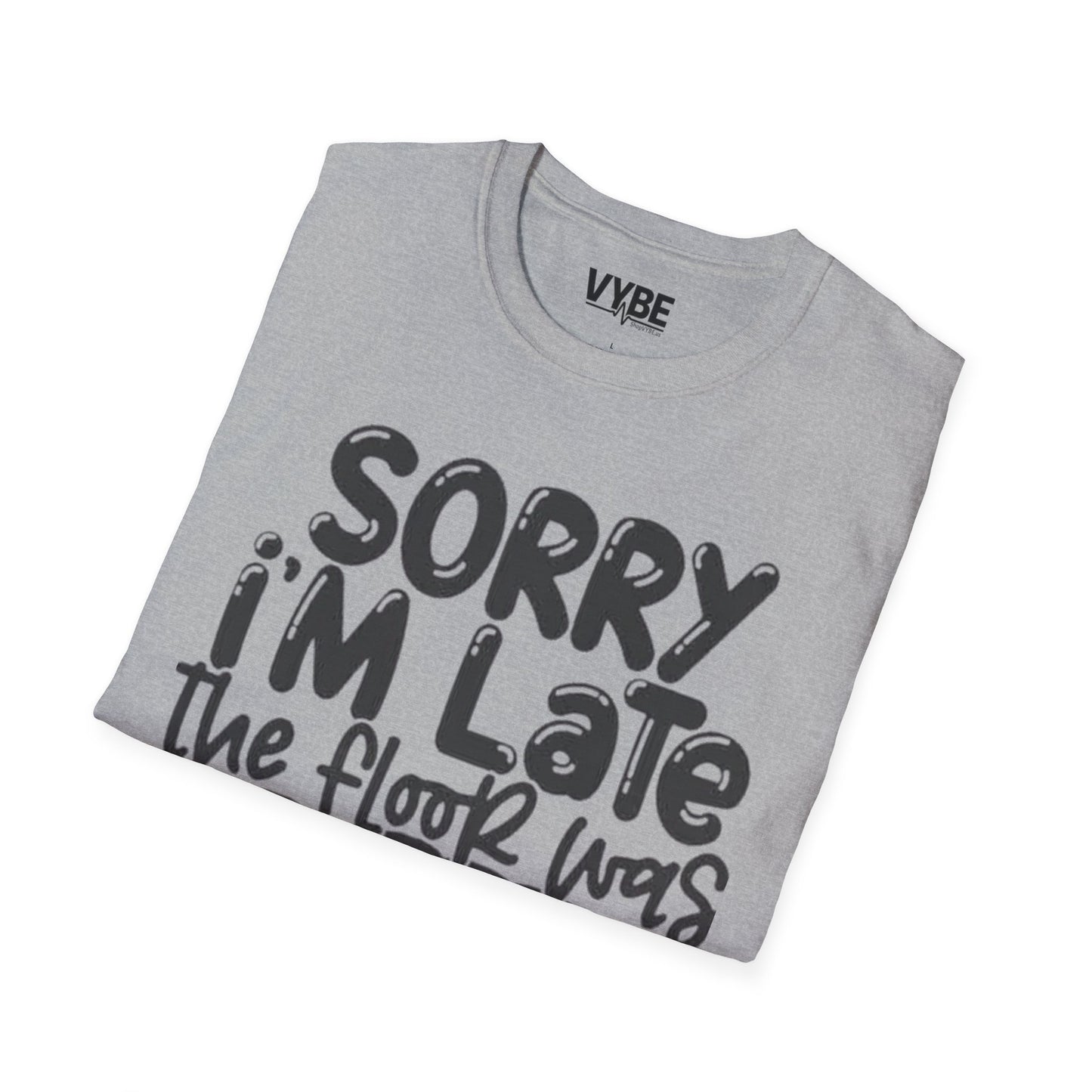 Sorry I'm Late The Floor Was Lava T-Shirt