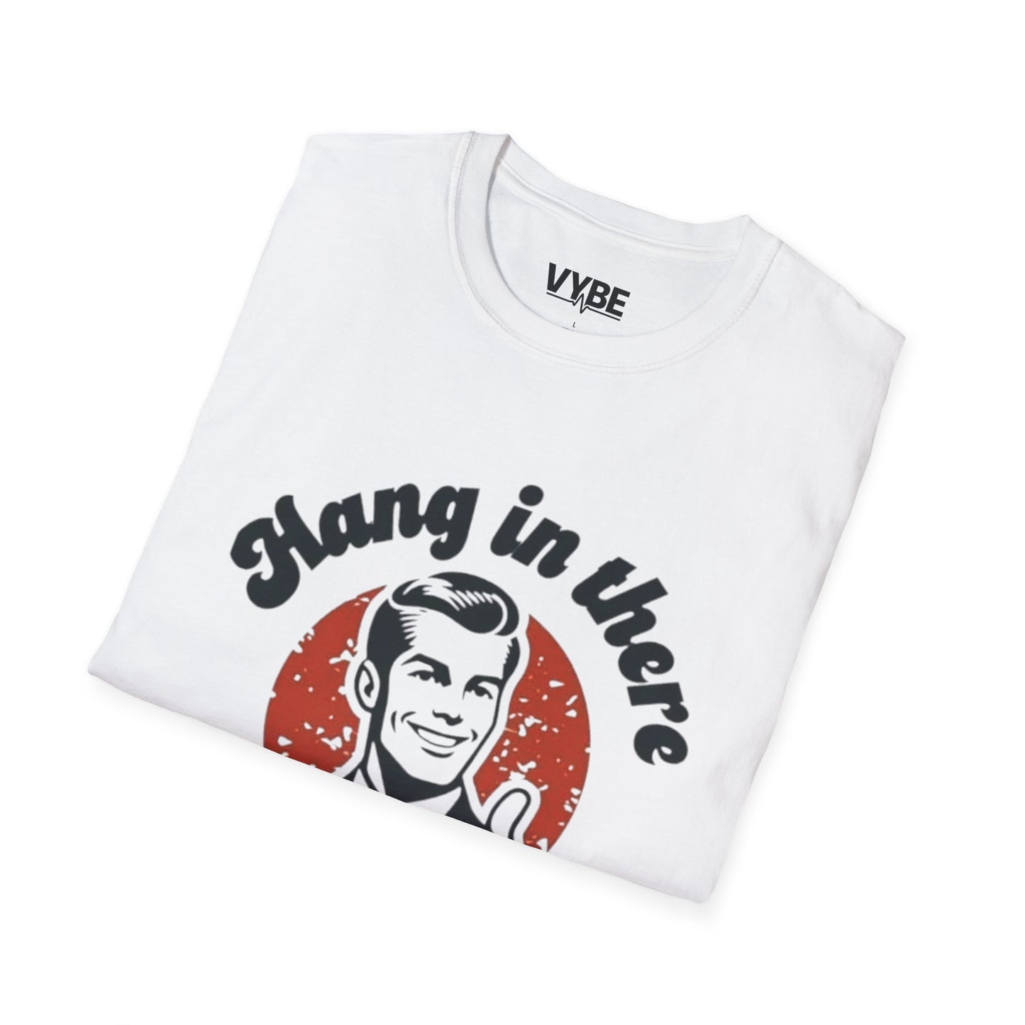 Funny- Hang in There It Gets Worst T-Shirt, Funny Gift - VYBE Shop