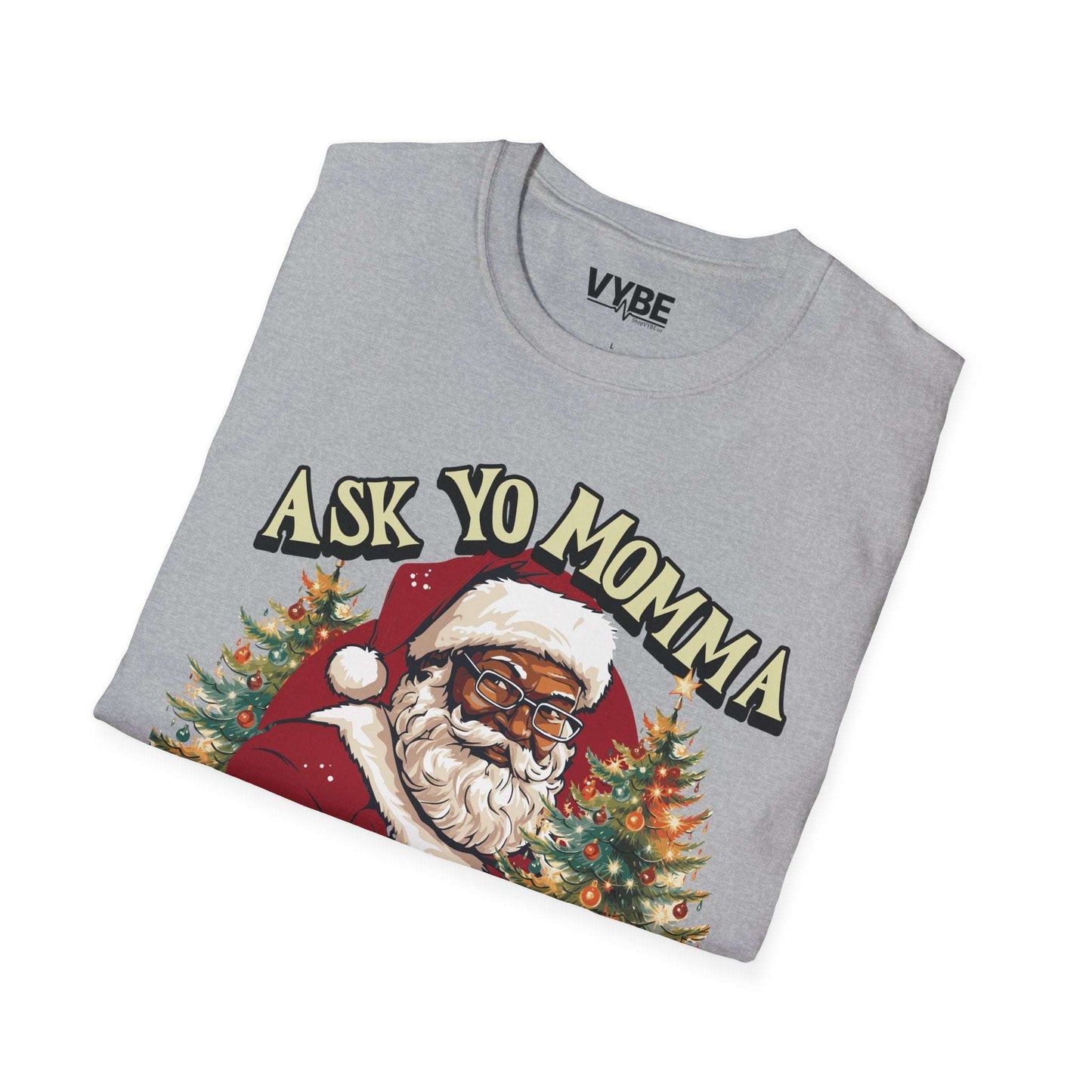 Ask Yo Momma If I'm Real T-Shirt - VYBE