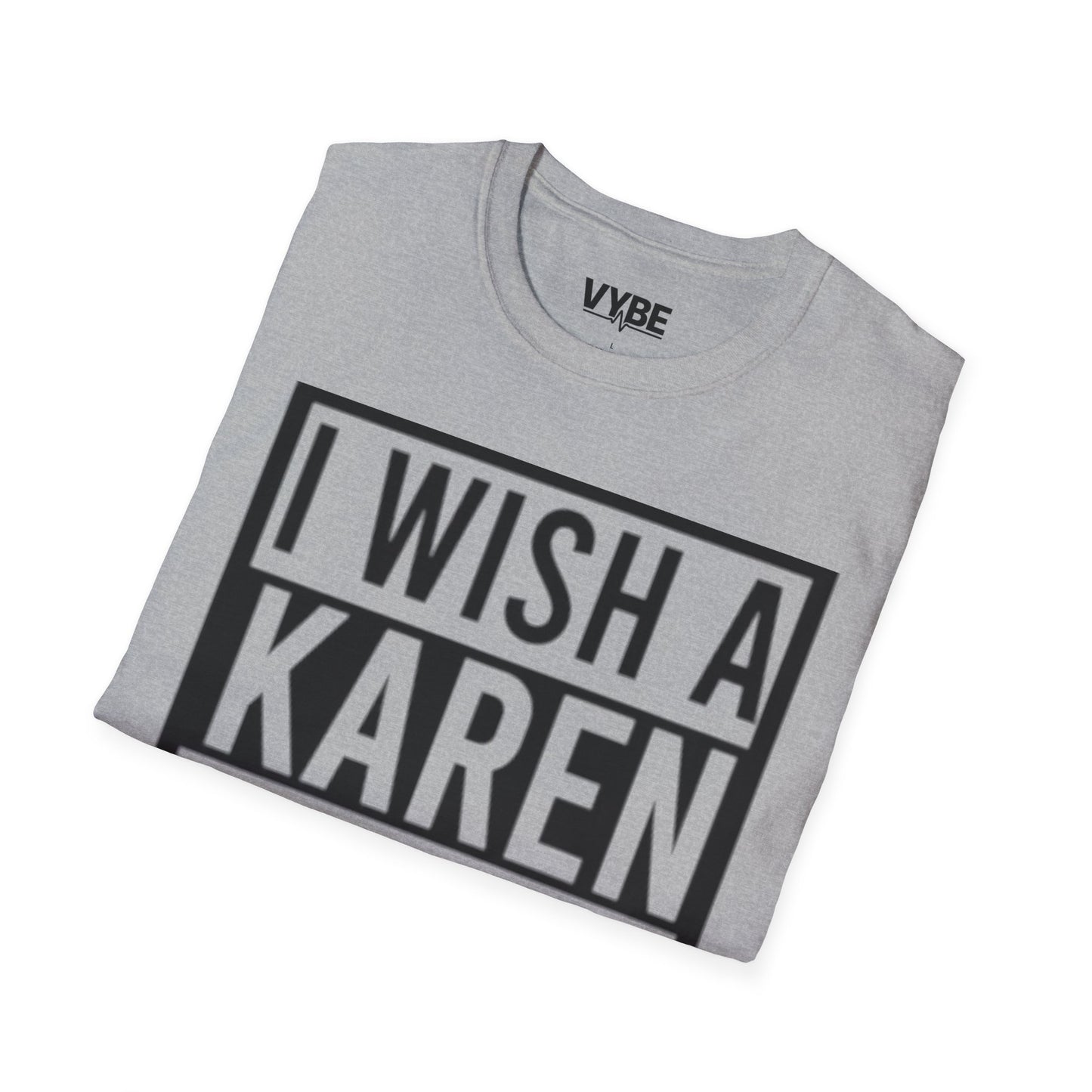 Edgy- I Wish a Karen Would! T-Shirt - VYBE Shop