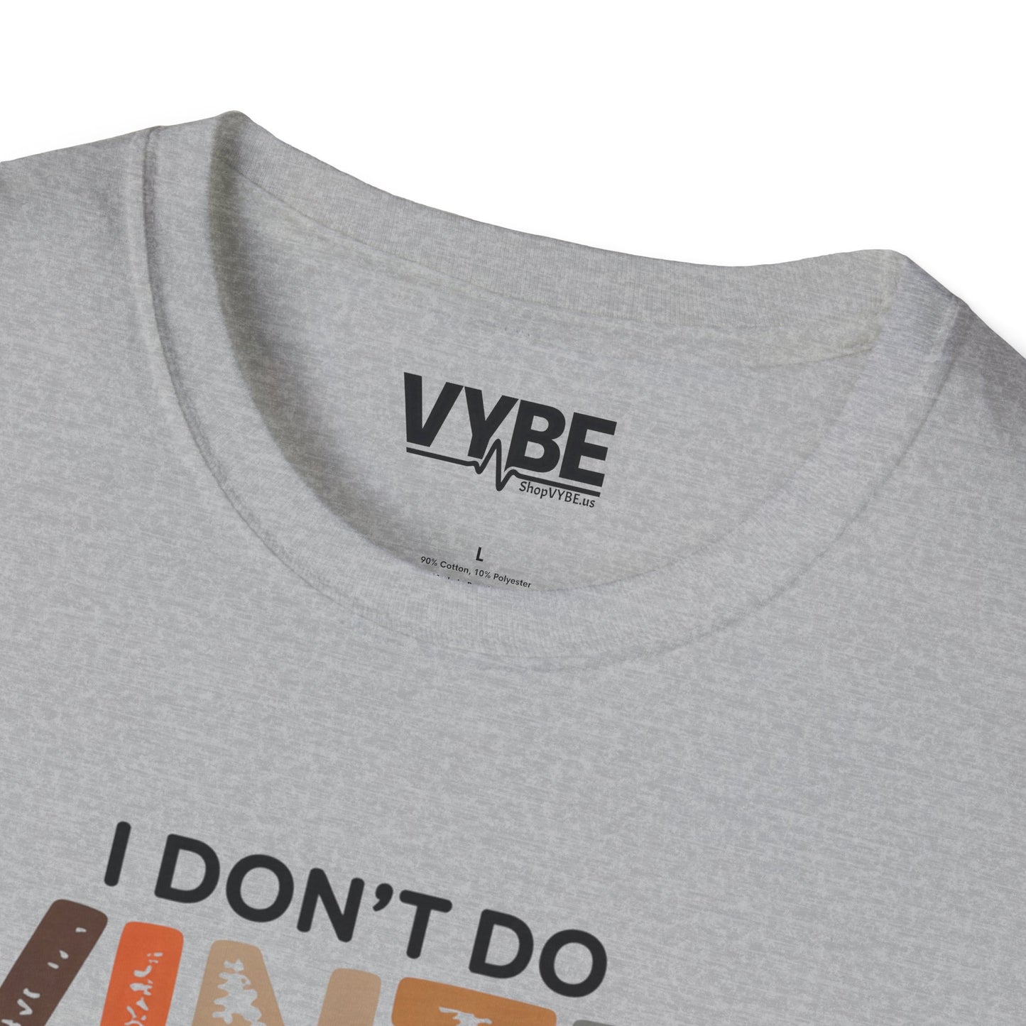 I Don't Do Winter Very Good T-Shirt - VYBE