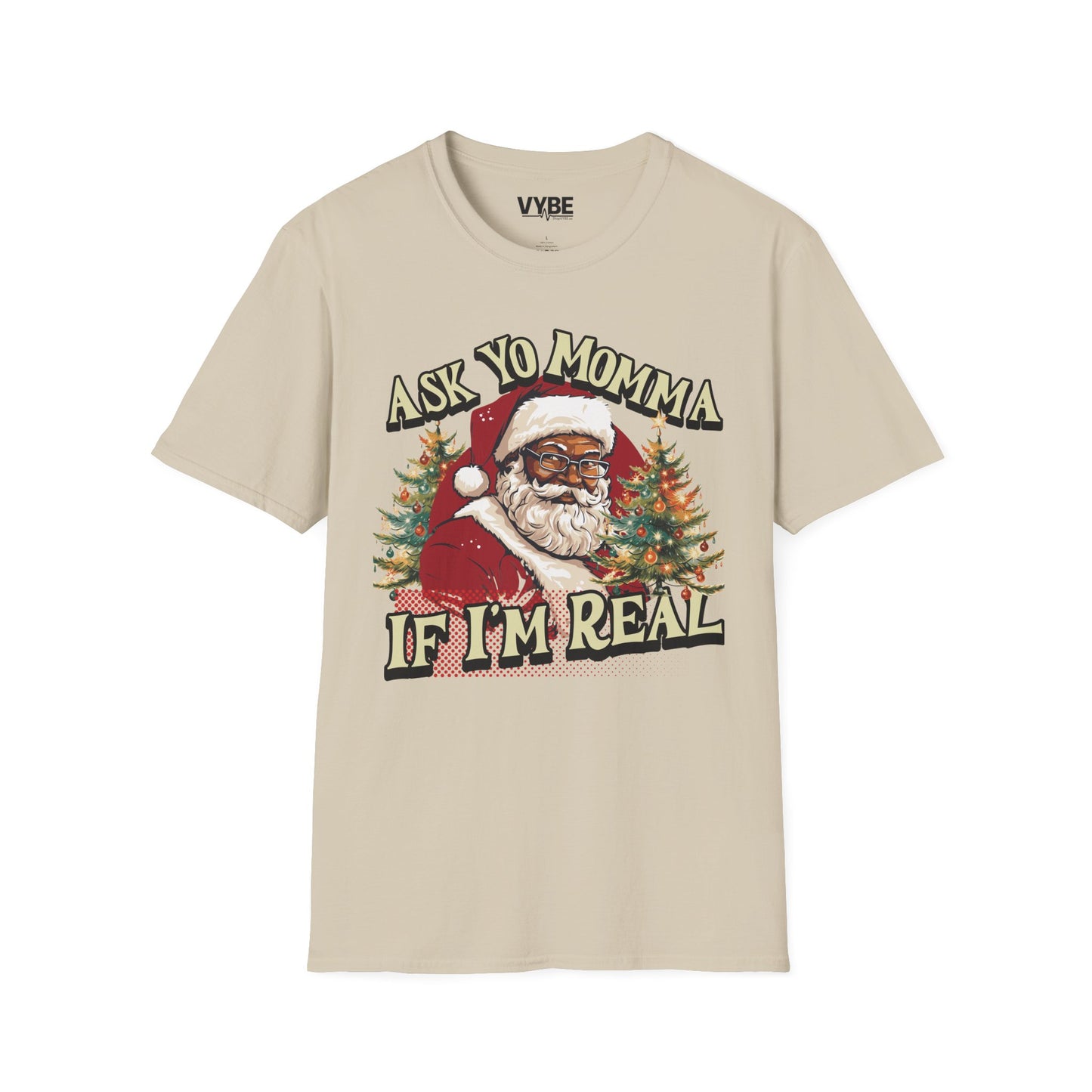Ask Yo Momma If I'm Real T-Shirt - VYBE