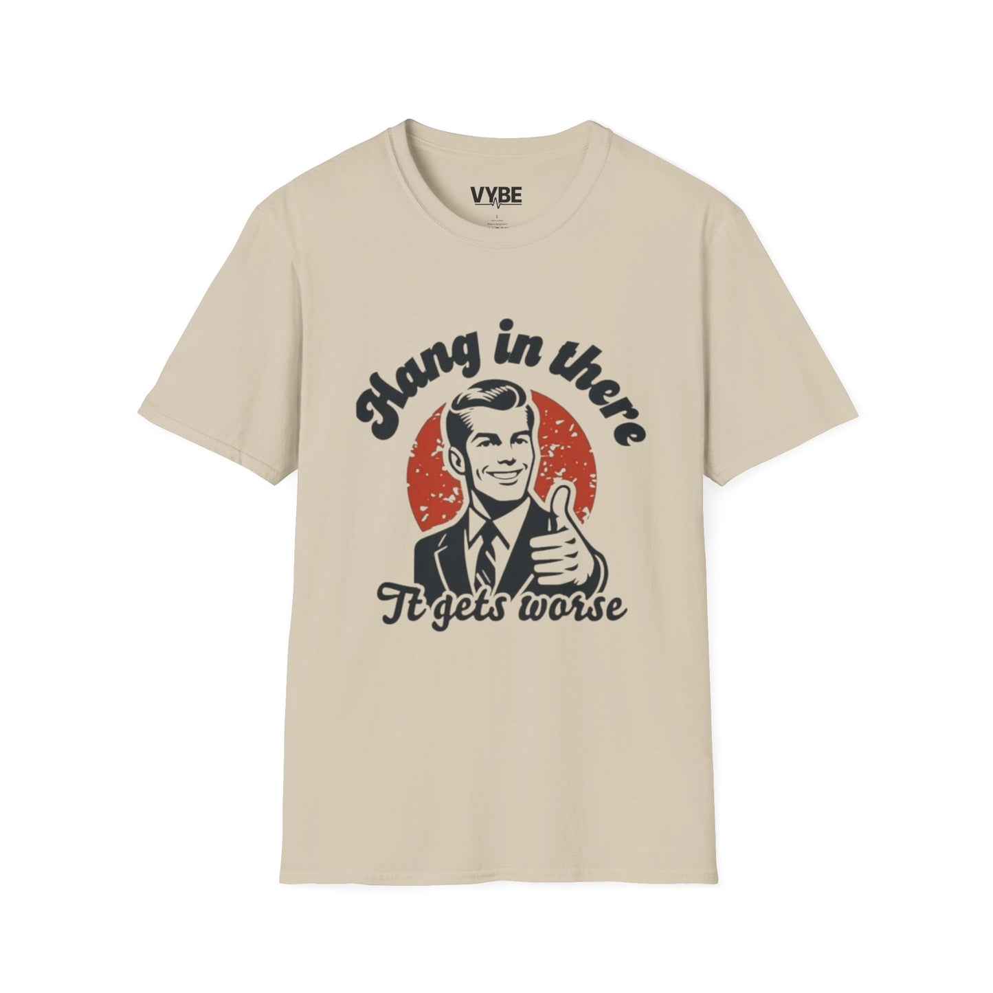 Funny- Hang in There It Gets Worst T-Shirt, Funny Gift - VYBE Shop