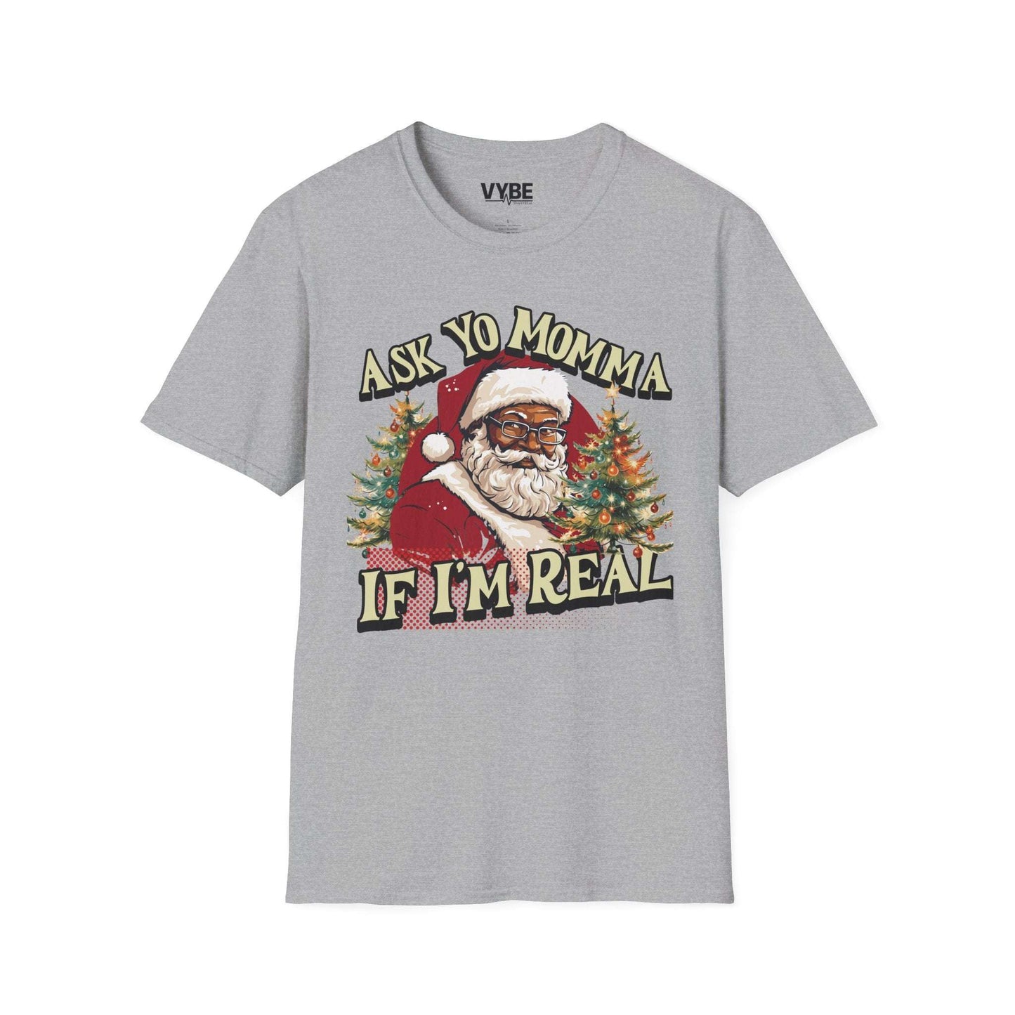 Ask Yo Momma If I'm Real T-Shirt - VYBE