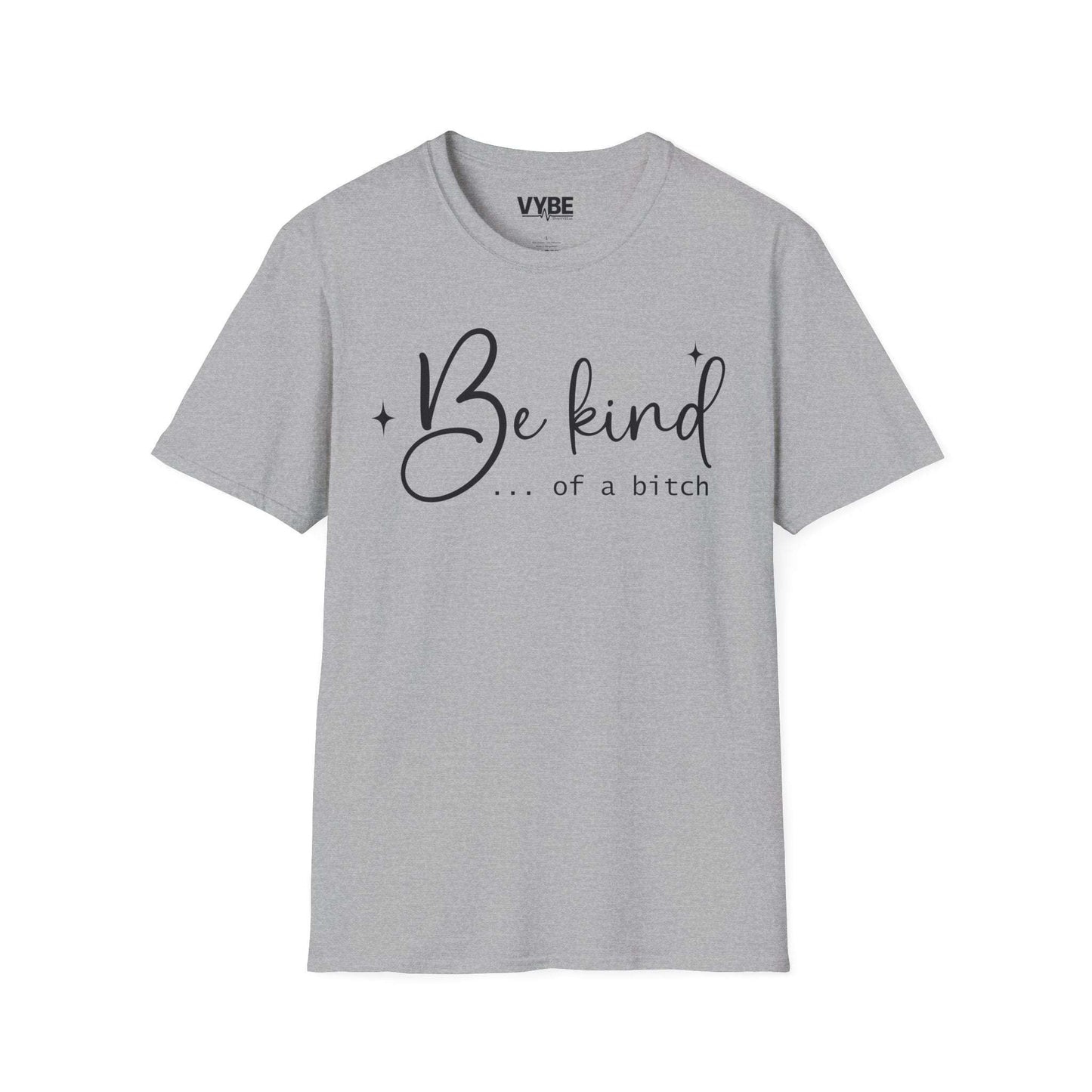 Be Kind Of A Bitch Tee - VYBE