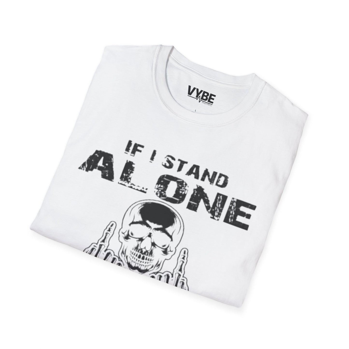 If I Stand Alone T-Shirt - VYBE