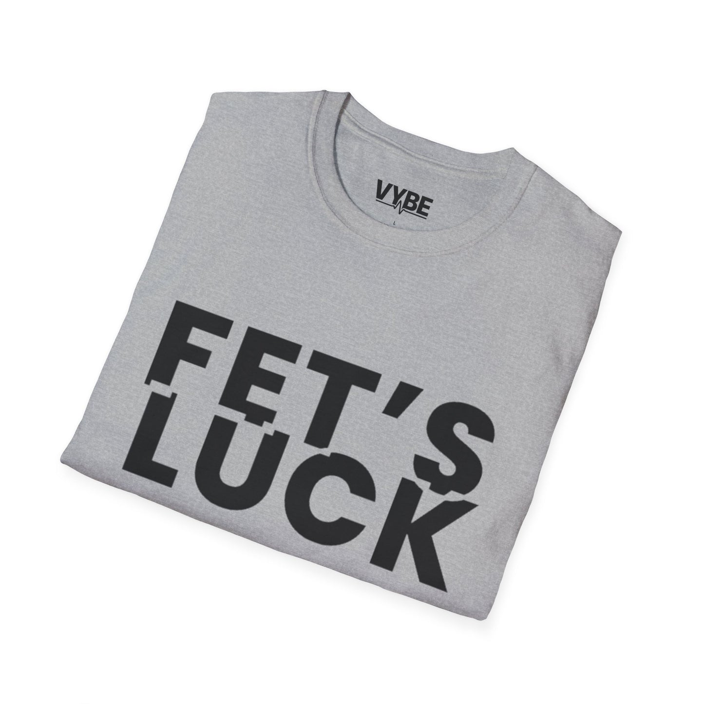 Funny- Fet's Luck T-Shirt - VYBE Shop