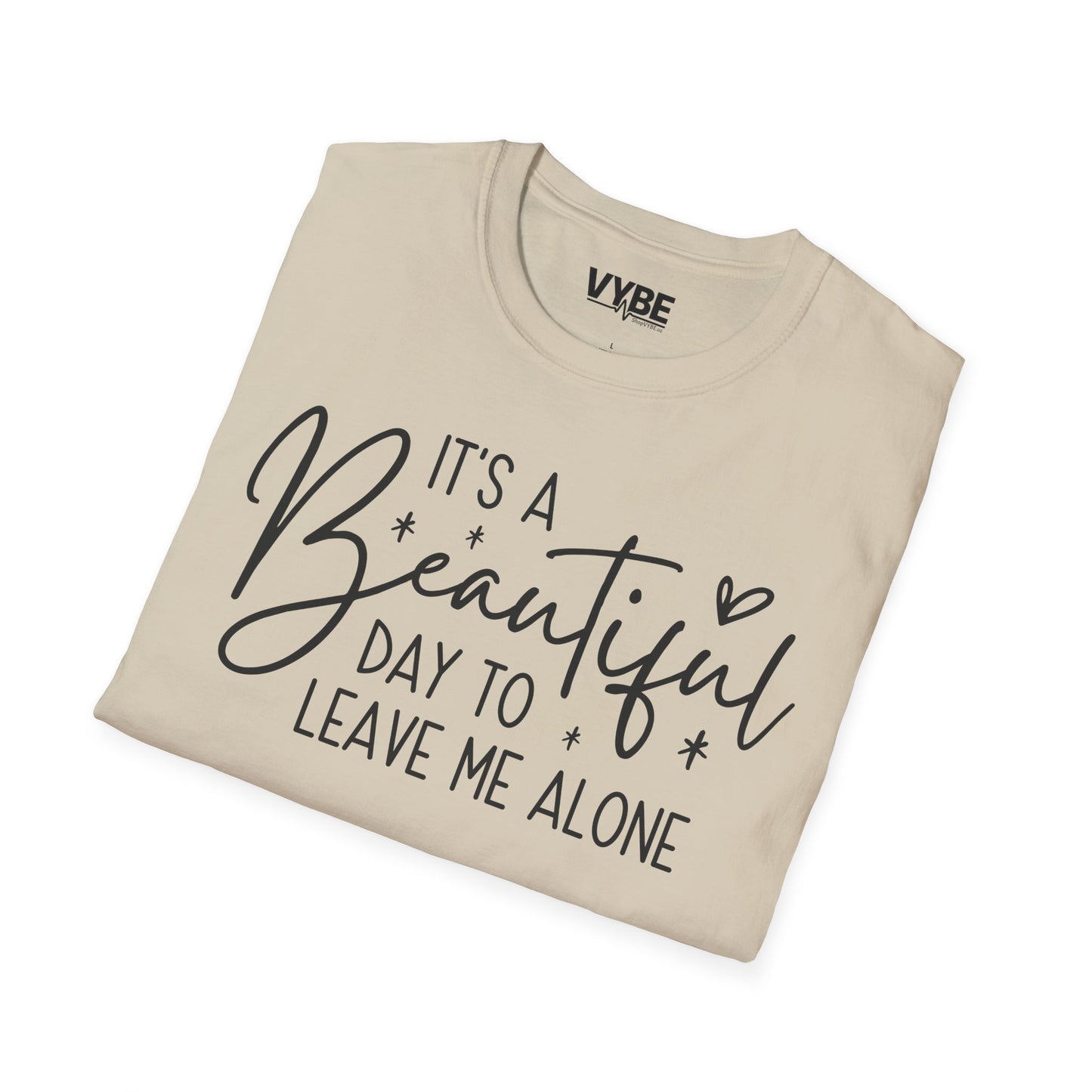 Beautiful Day To Leave Me Alone Tee - VYBE
