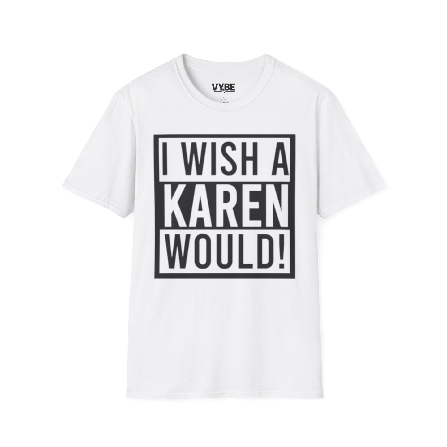 Edgy- I Wish a Karen Would! T-Shirt - VYBE Shop