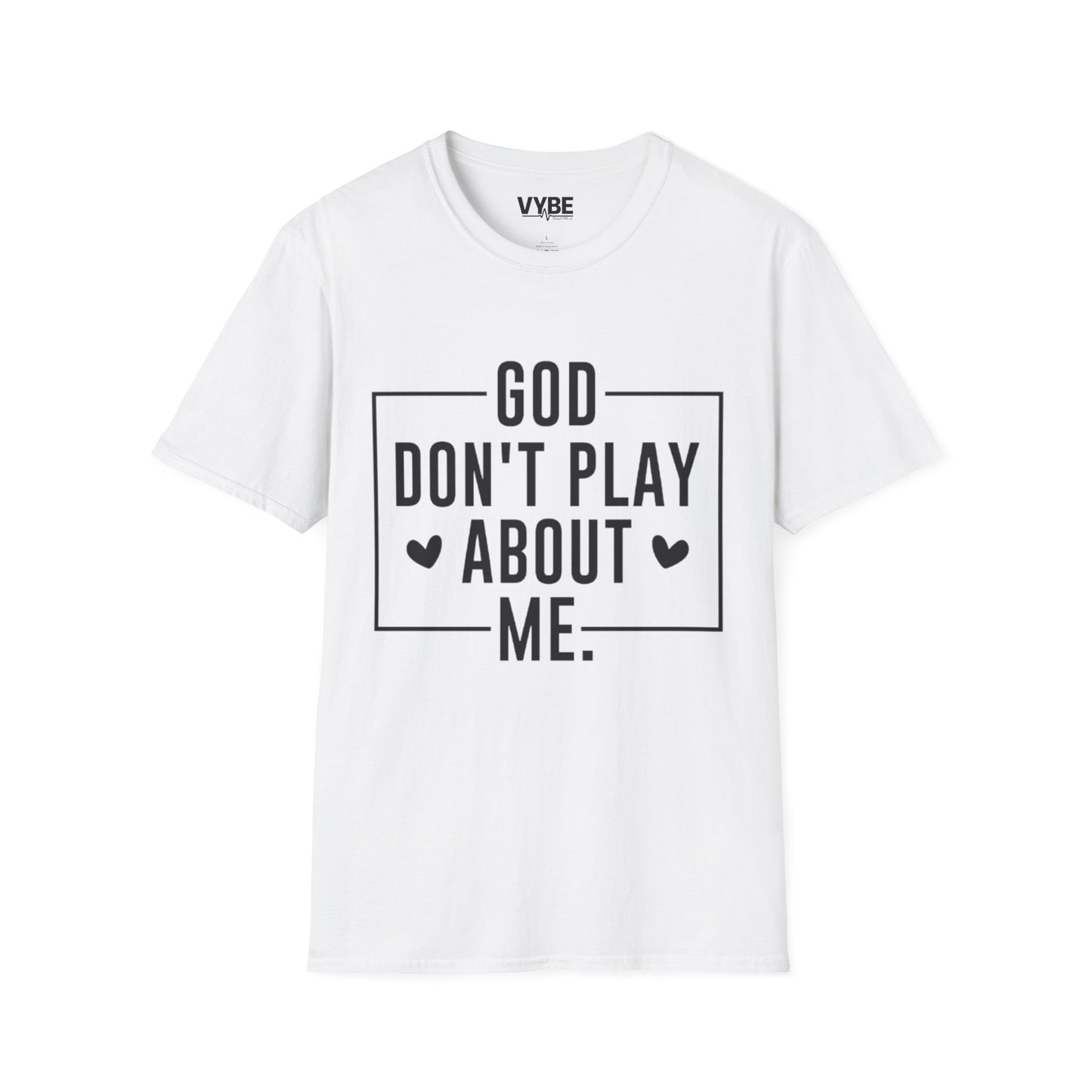 God Don't Play About Me Shirt - Empowering Tee for Bold Statements - VYBE