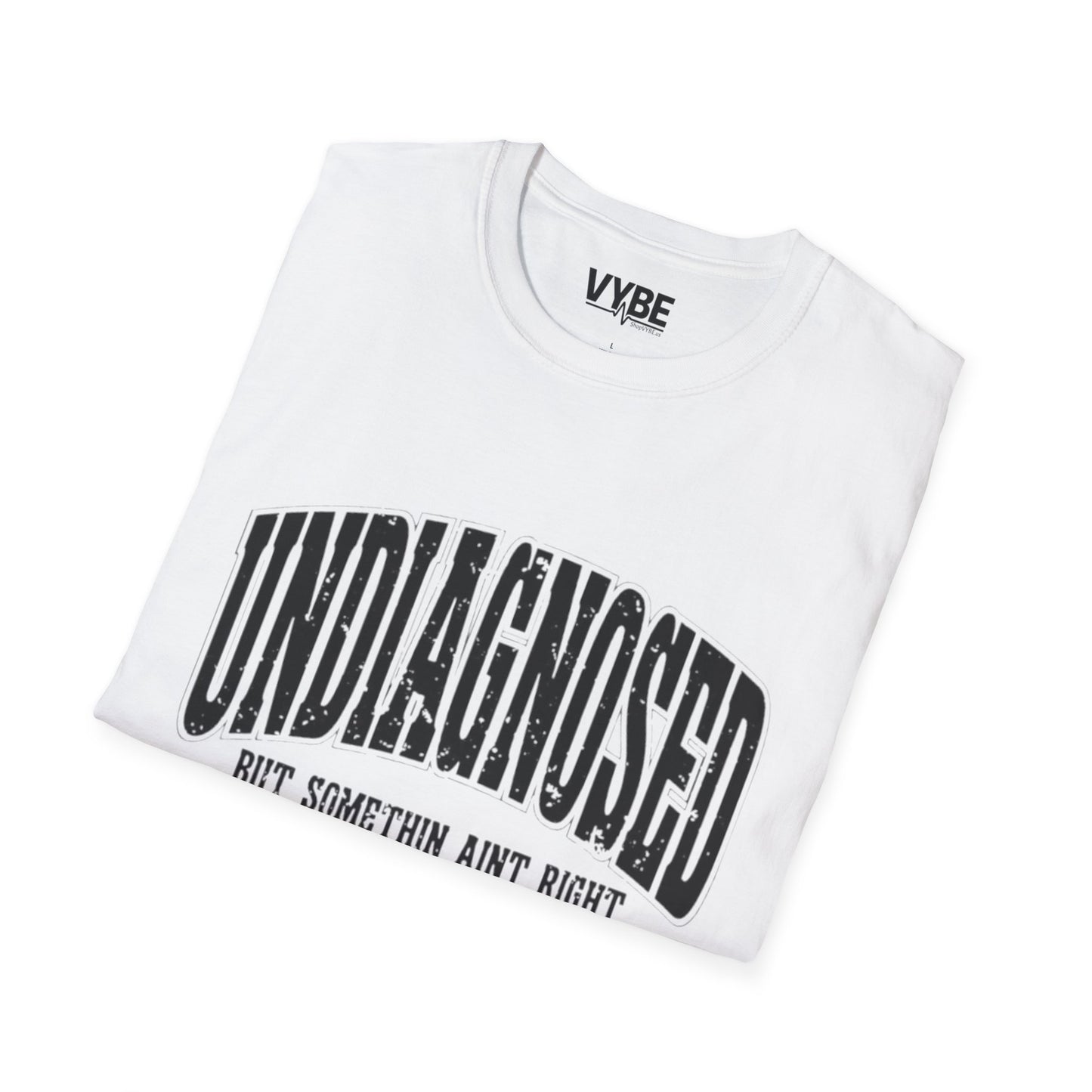 Undiagnosed but Something Ain't Right T-Shirt