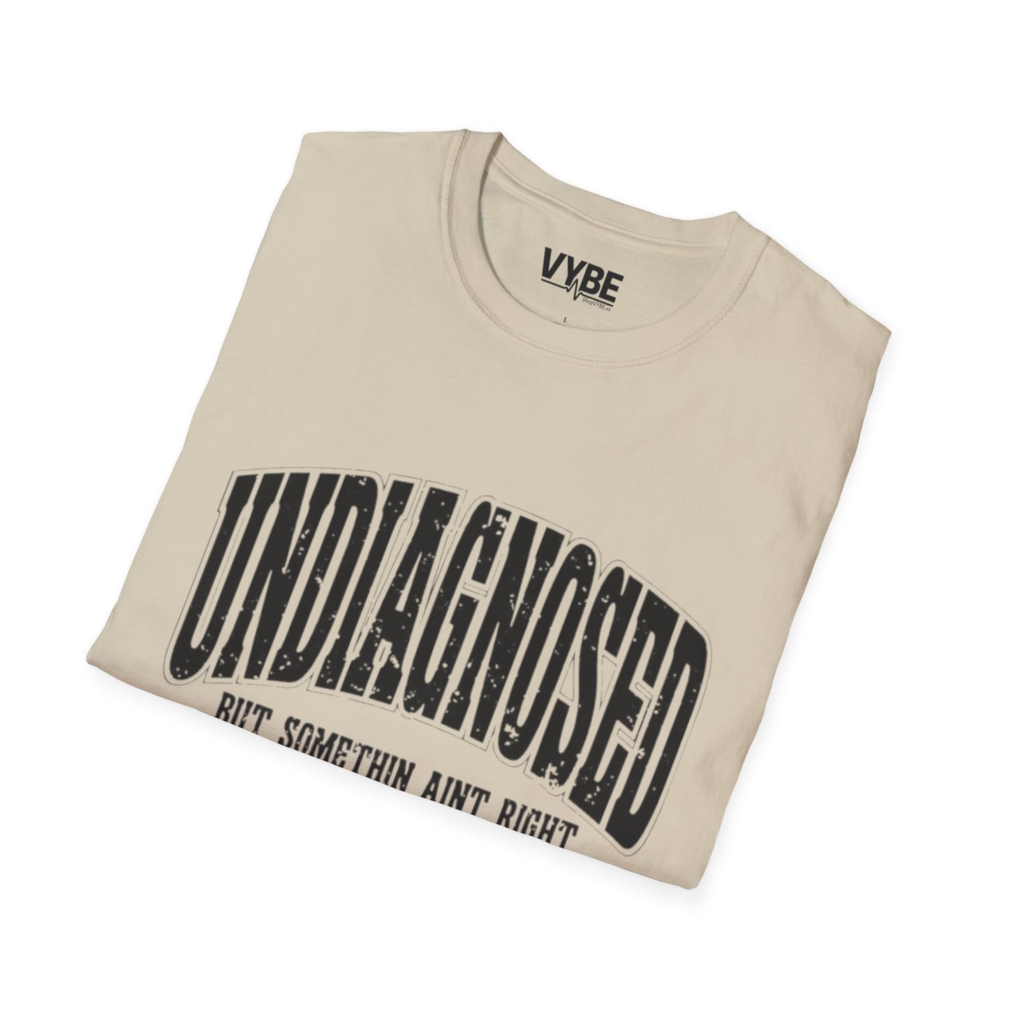 Undiagnosed but Something Ain't Right T-Shirt