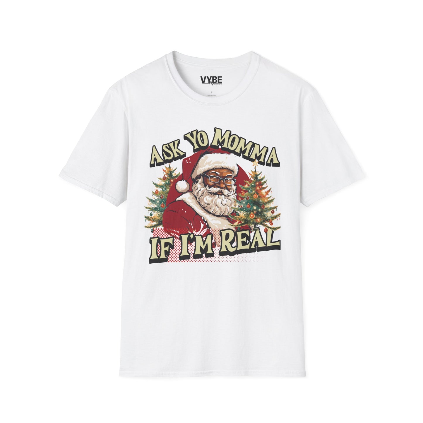 Ask Yo Momma If I'm Real T-Shirt - VYBE