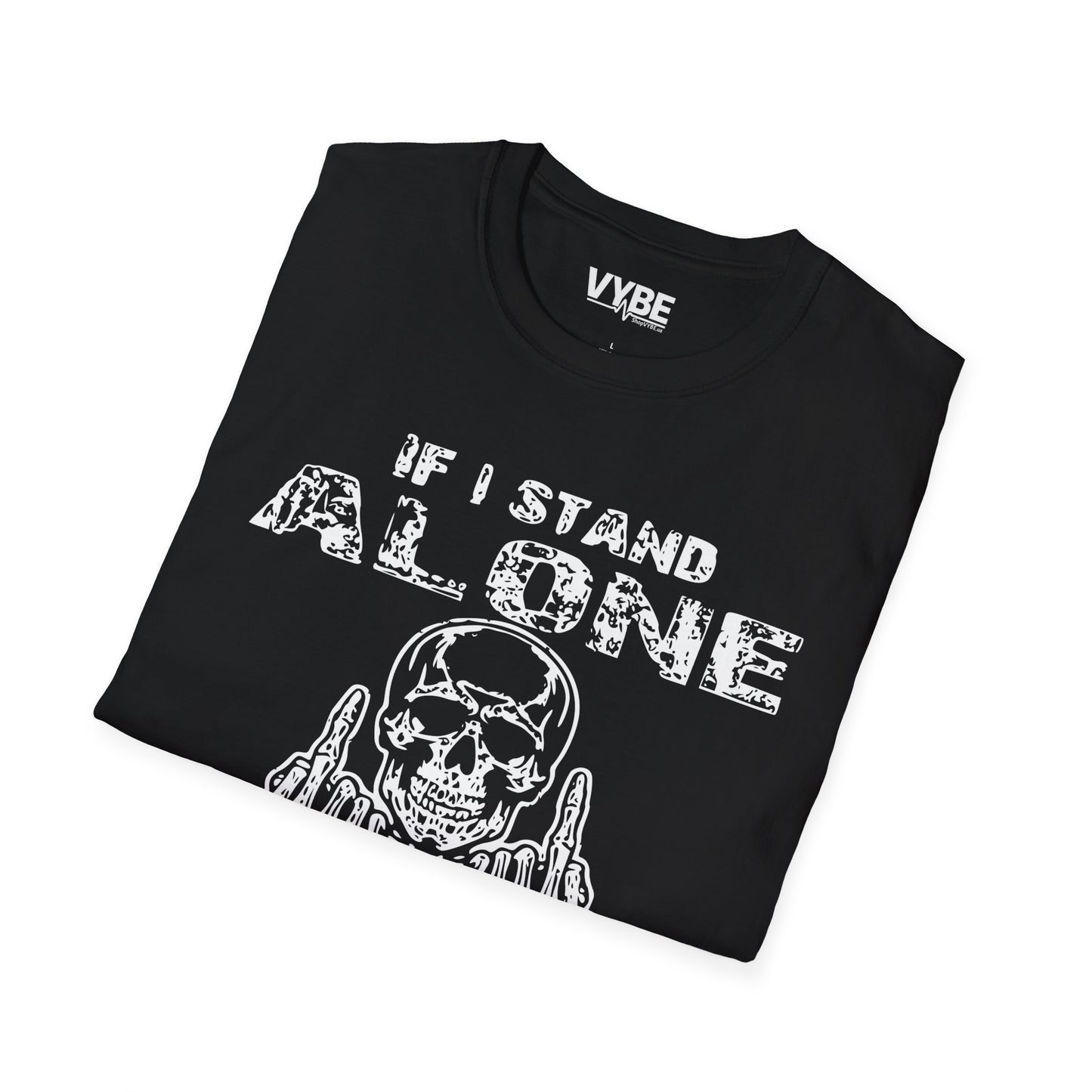 If I Stand Alone T-Shirt - VYBE