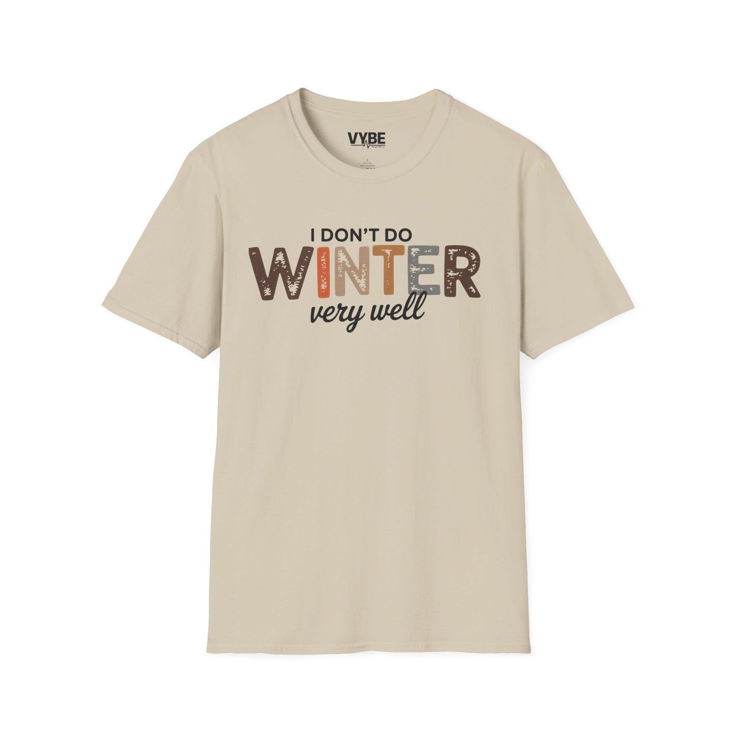I Don't Do Winter Very Good T-Shirt - VYBE
