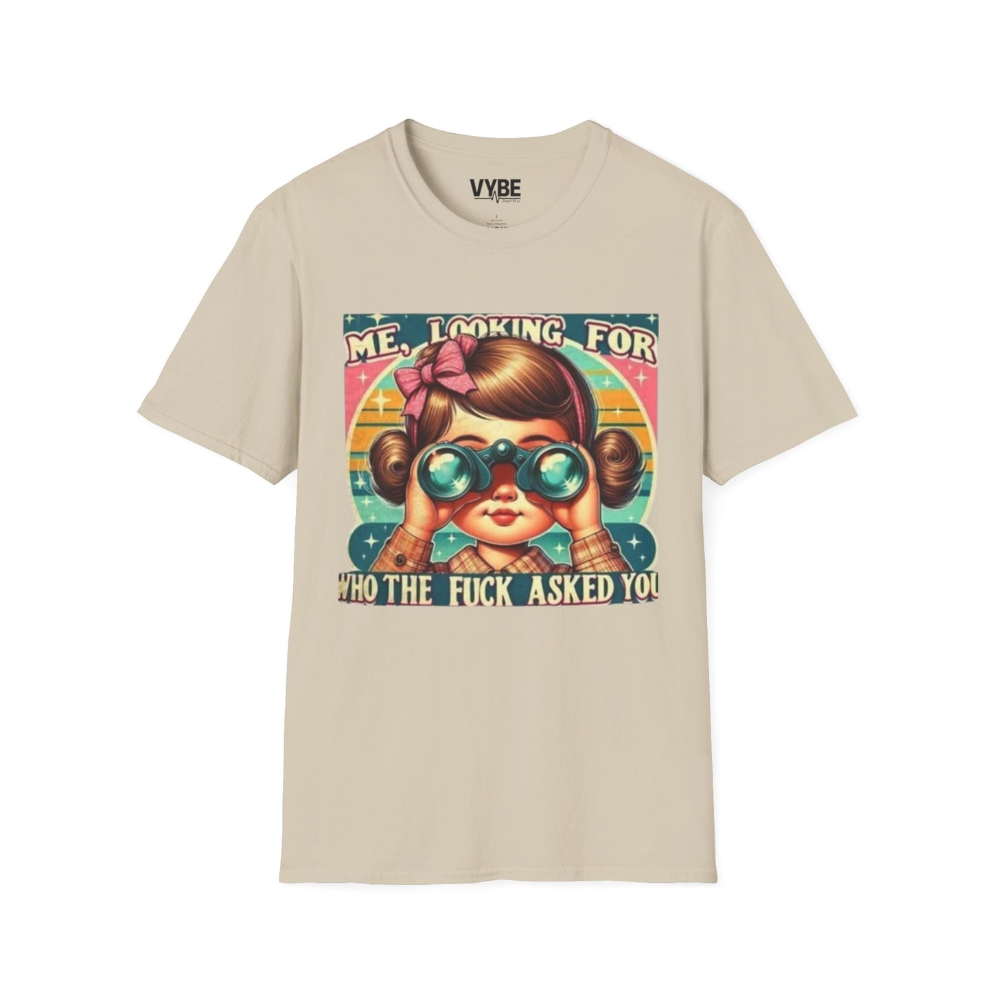 Me, Looking for Who the Fuck Asked You T-Shirt