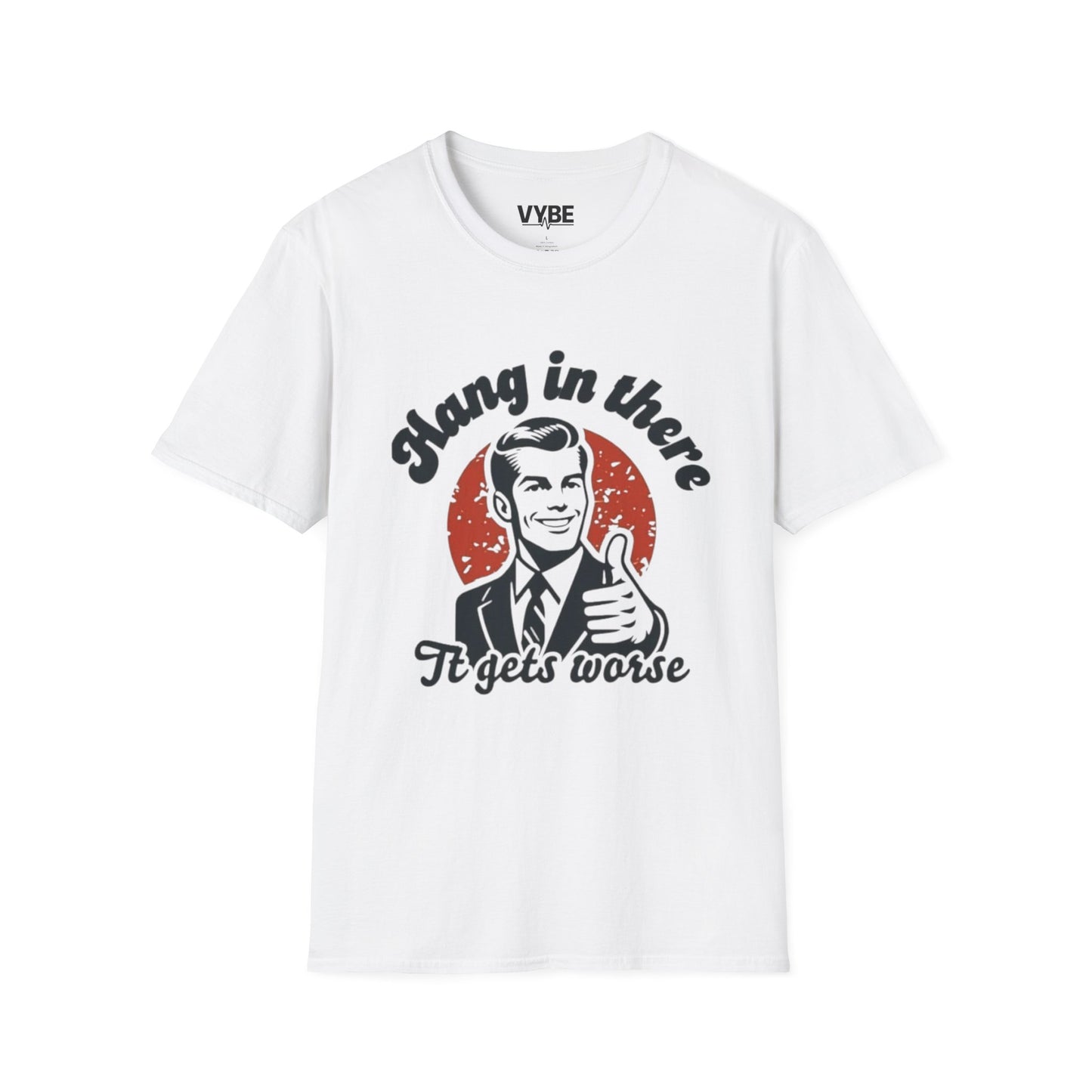 Funny- Hang in There It Gets Worst T-Shirt, Funny Gift - VYBE Shop