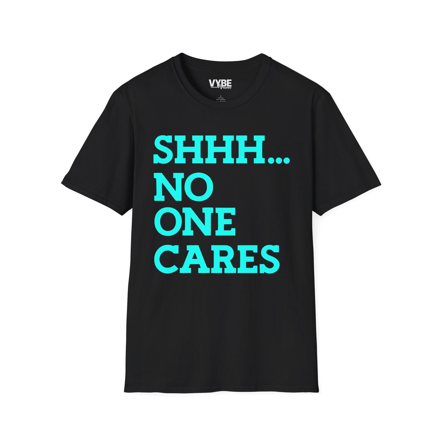 Shhh No One Cares T-Shirt - VYBE