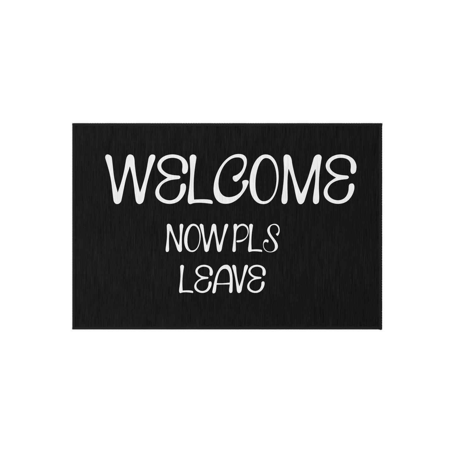 Outdoor Welcome Rug | Welcome Now Please Leave - VYBE