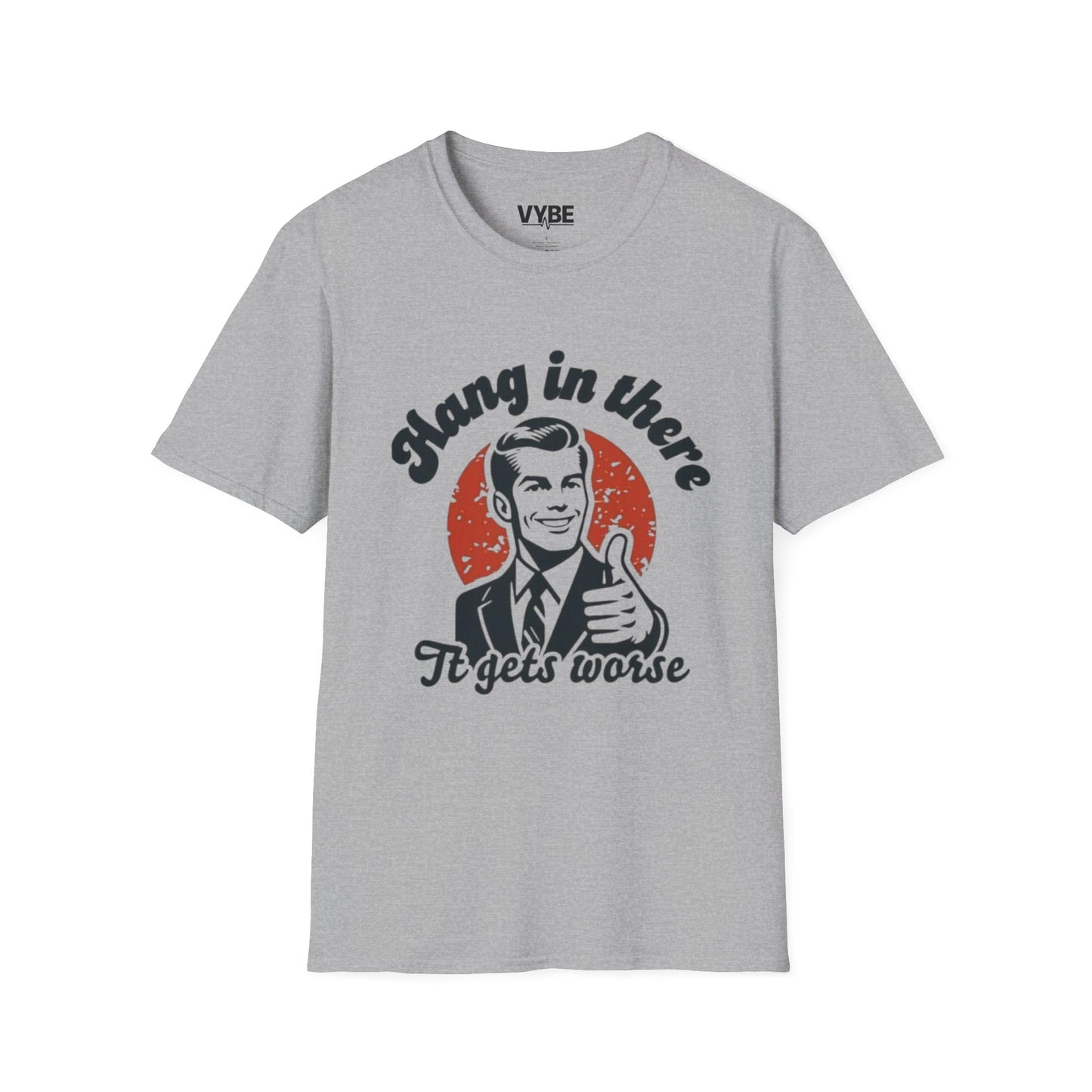 Funny- Hang in There It Gets Worst T-Shirt, Funny Gift - VYBE Shop